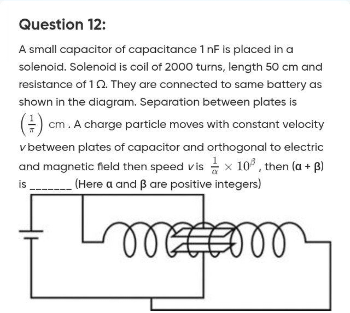 Question 12:
A small capacitor of capacitance 1 nF is placed in a sole