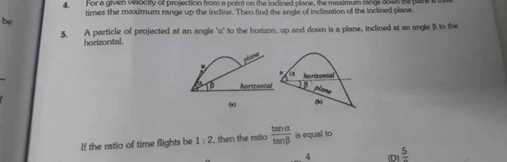 4. For a given velocity of projection from a point on the inclined pla