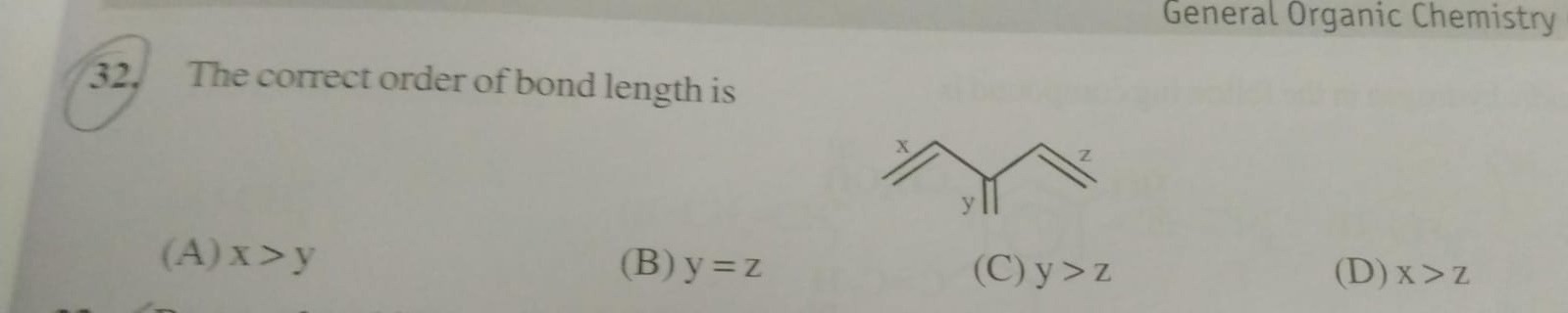 General Organic Chemistry 32. The correct order of bond length is C=CC