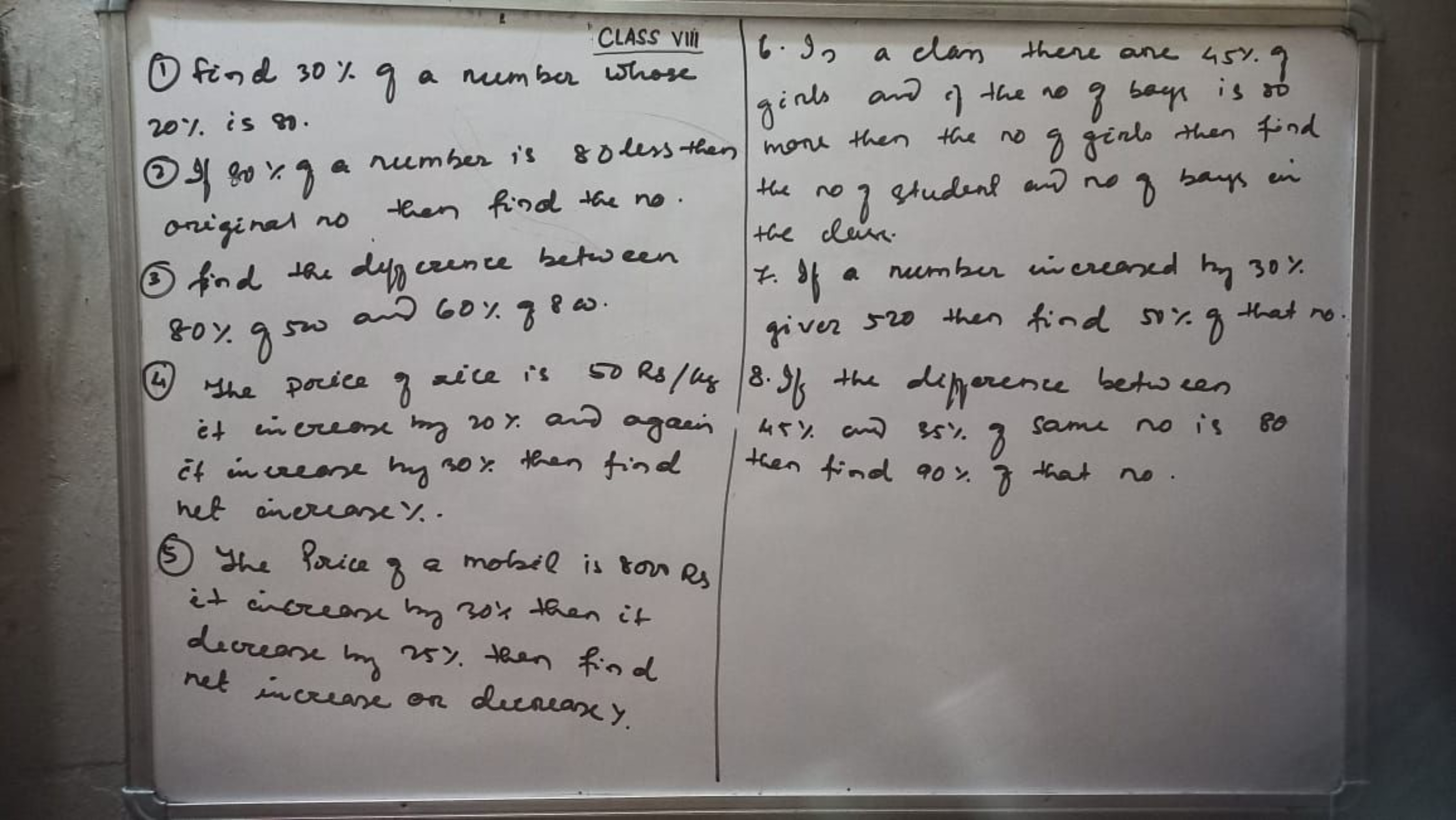 CLASS VIII
(1) find 30% g a number whose 20% is 80 .
(2) If 80% a numb