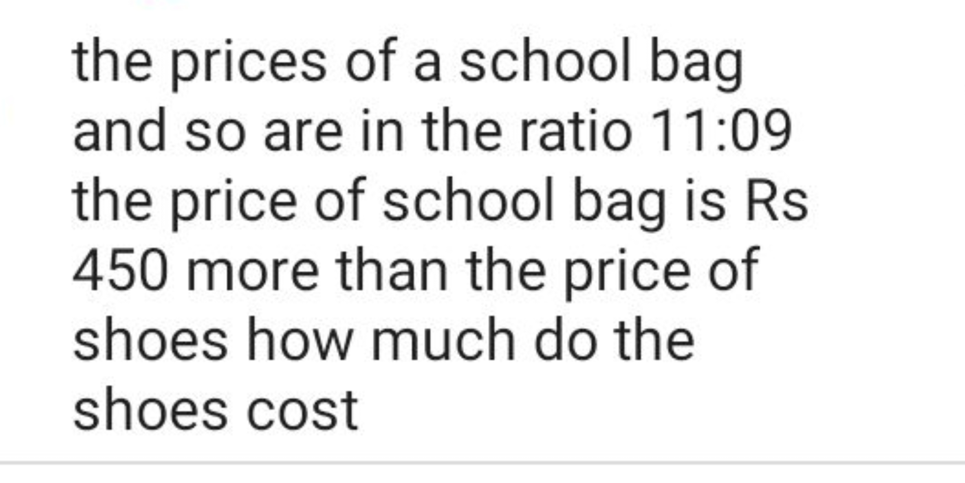 the prices of a school bag and so are in the ratio 11:09 the price of 