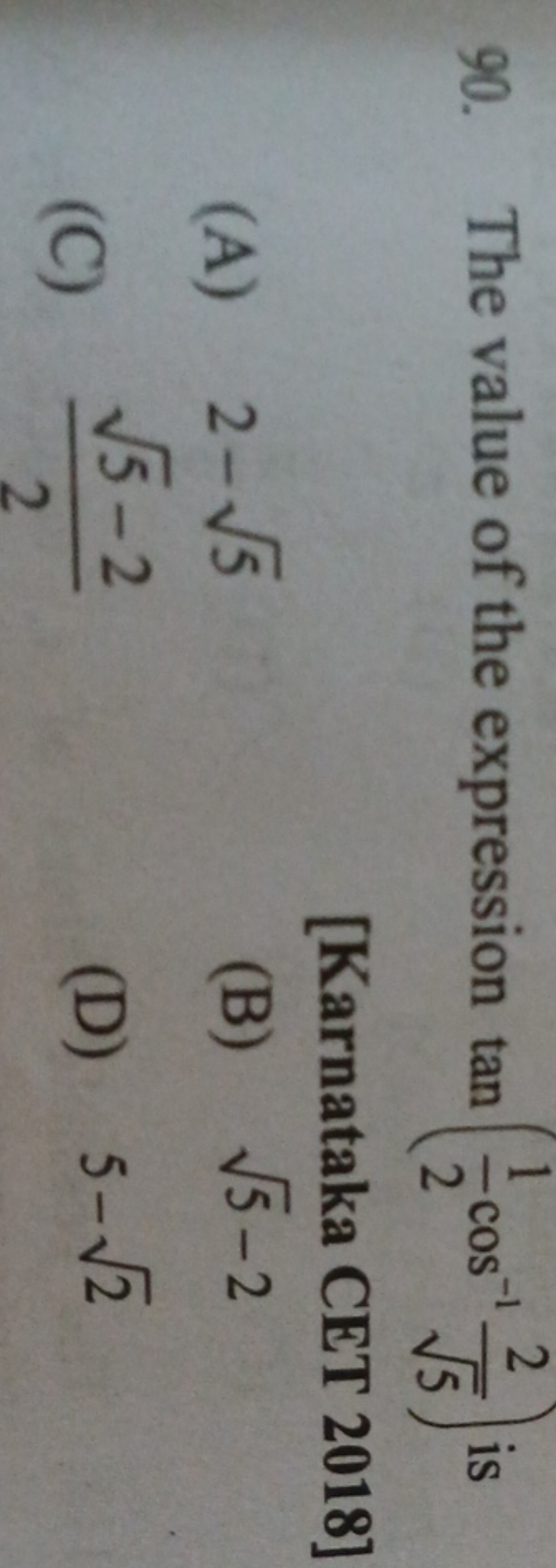 90. The value of the expression tan(21​cos−15​2​) is
[Karnataka CET 20