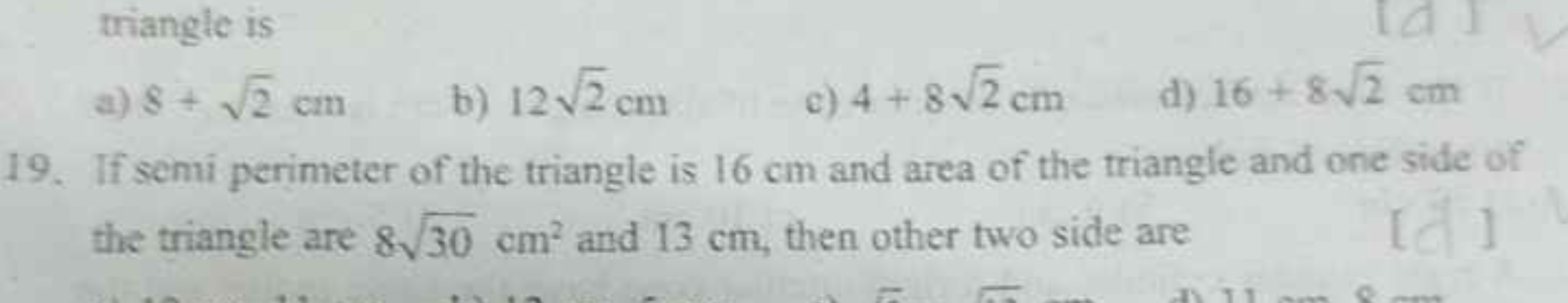 triangle is
a) 8+2​ cm
b) 122​ cm
c) 4+82​ cm
d) 16+82​ cm
19. If semi