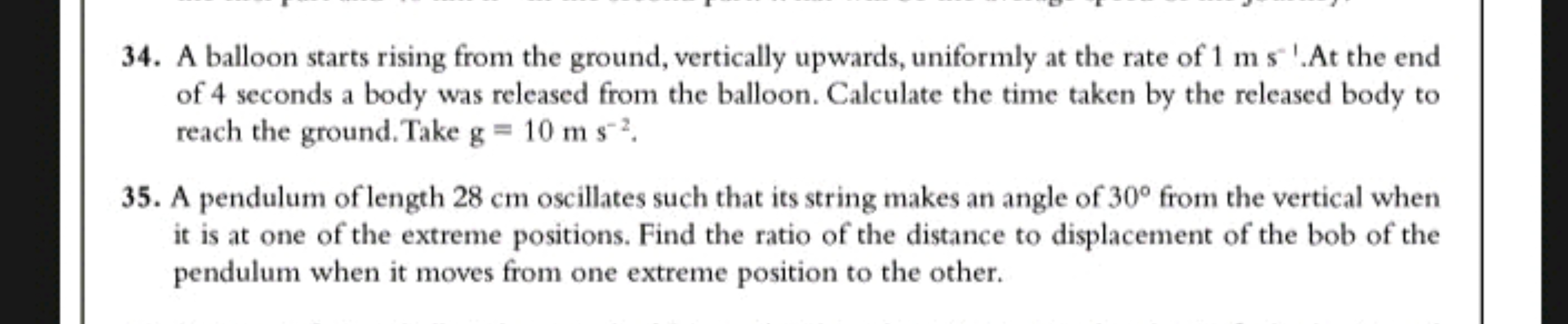 34. A balloon starts rising from the ground, vertically upwards, unifo