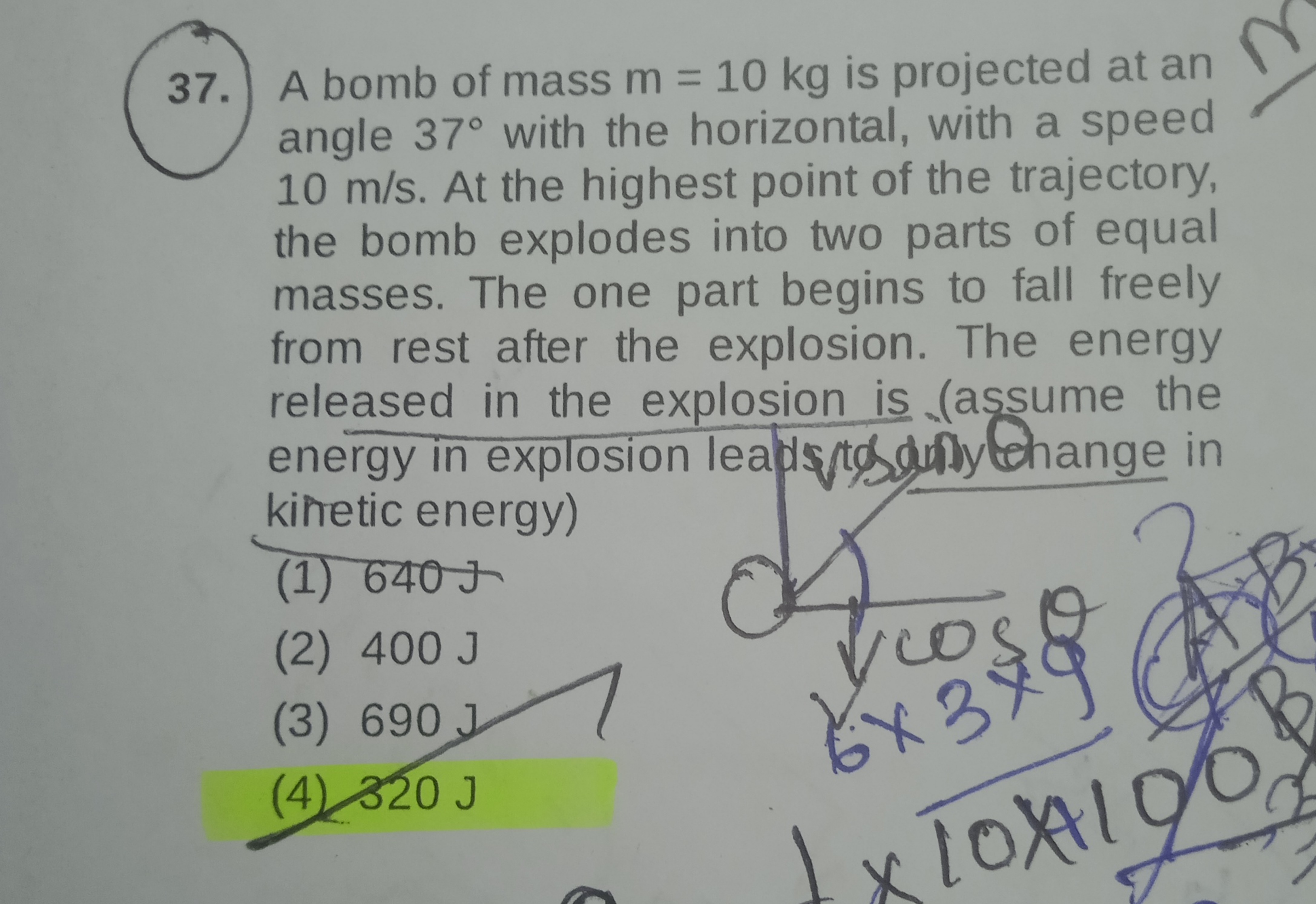 37. A bomb of mass m=10 kg is projected at an angle 37∘ with the horiz