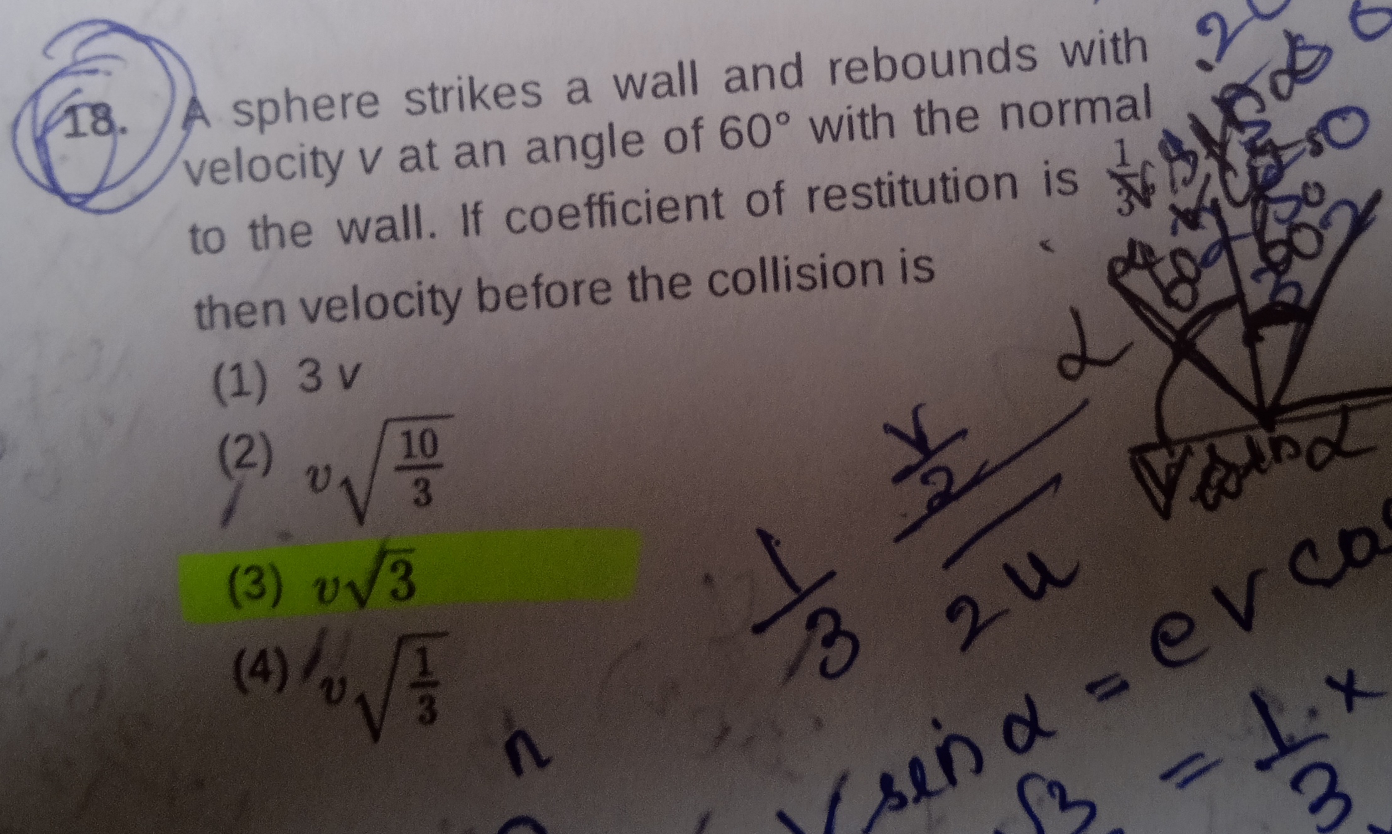 18. A sphere strikes a wall and rebounds with
velocity v at an angle o