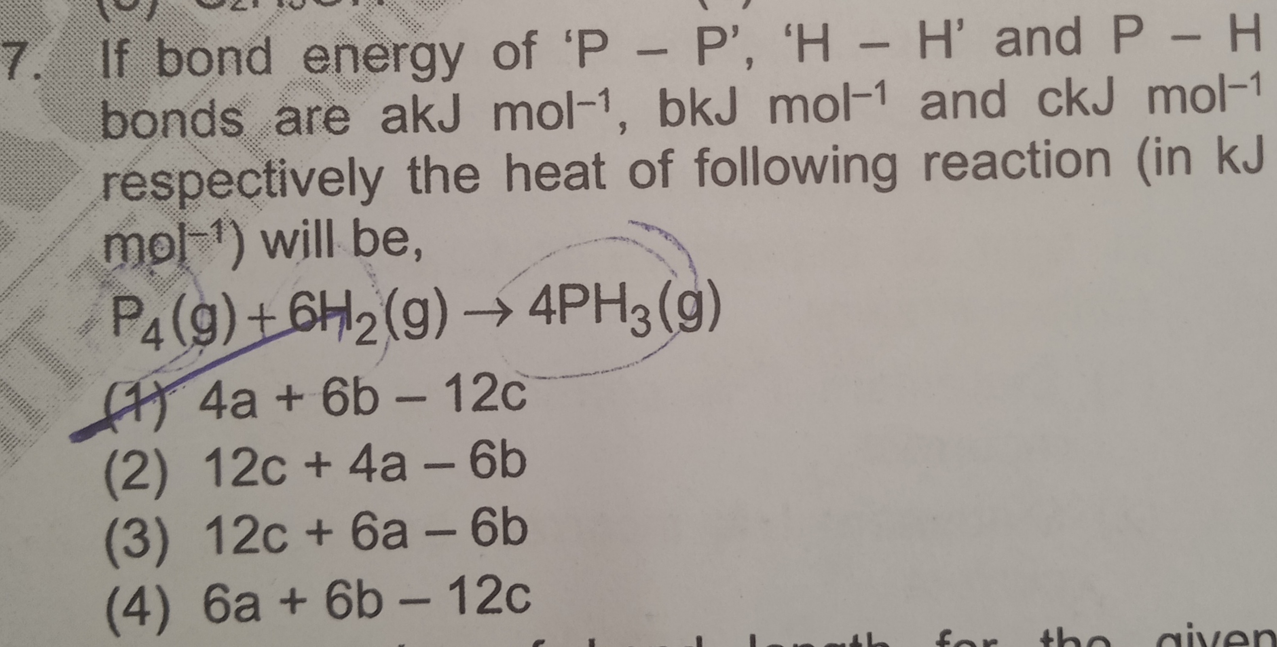 7. If bond energy of ' P−P ', ' H−H ' and P−H bonds are akJ mol−1, bkJ