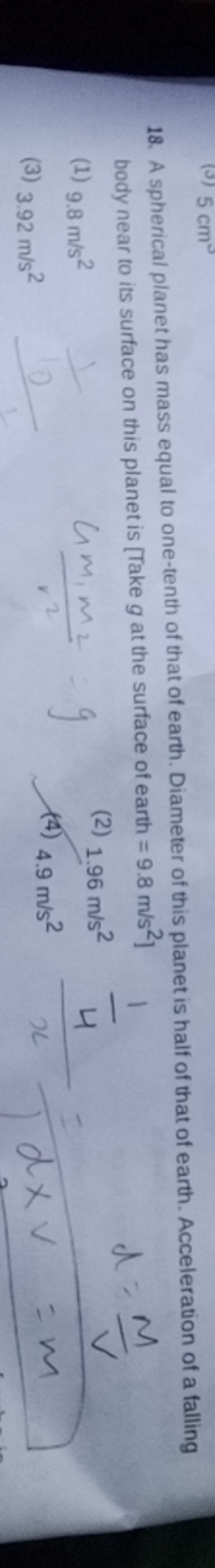 18. A spherical planet has mass equal to one-tenth of that of earth. D