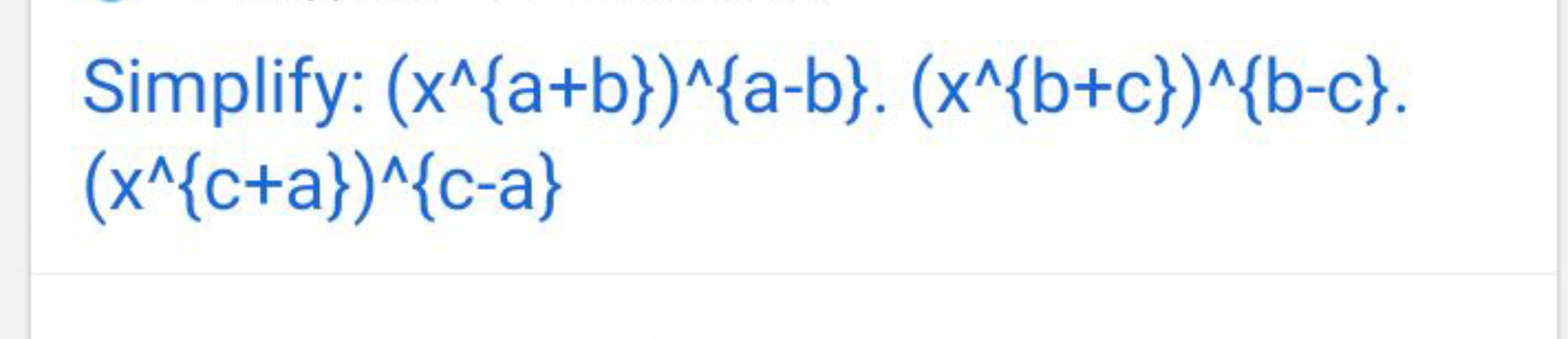 Simplify: (x∧{a+b})∧{a−b}.(x∧{b+c})∧{b−c}.
(x∧{c+a})∧{c−a}