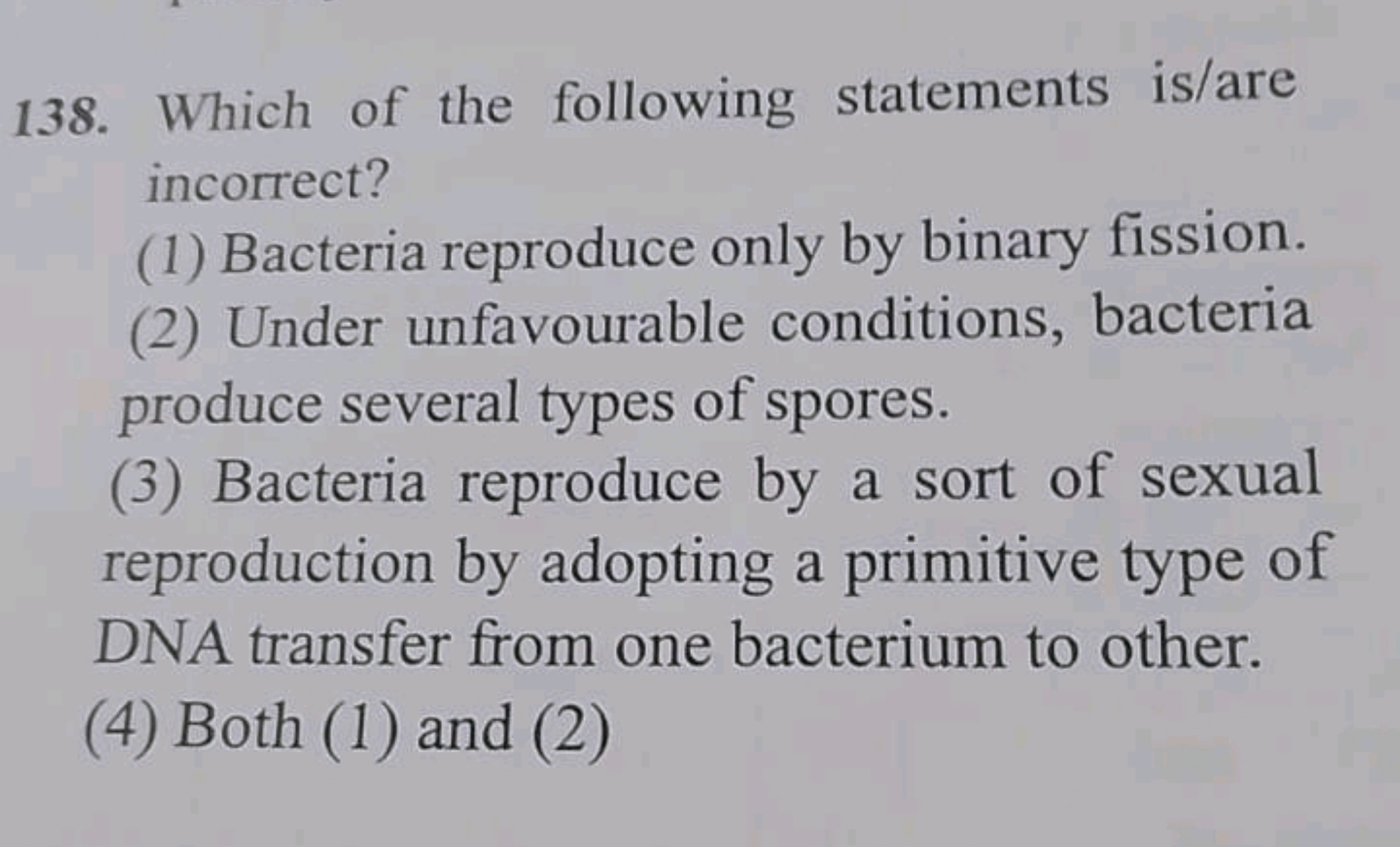 138. Which of the following statements is/are incorrect?
(1) Bacteria 