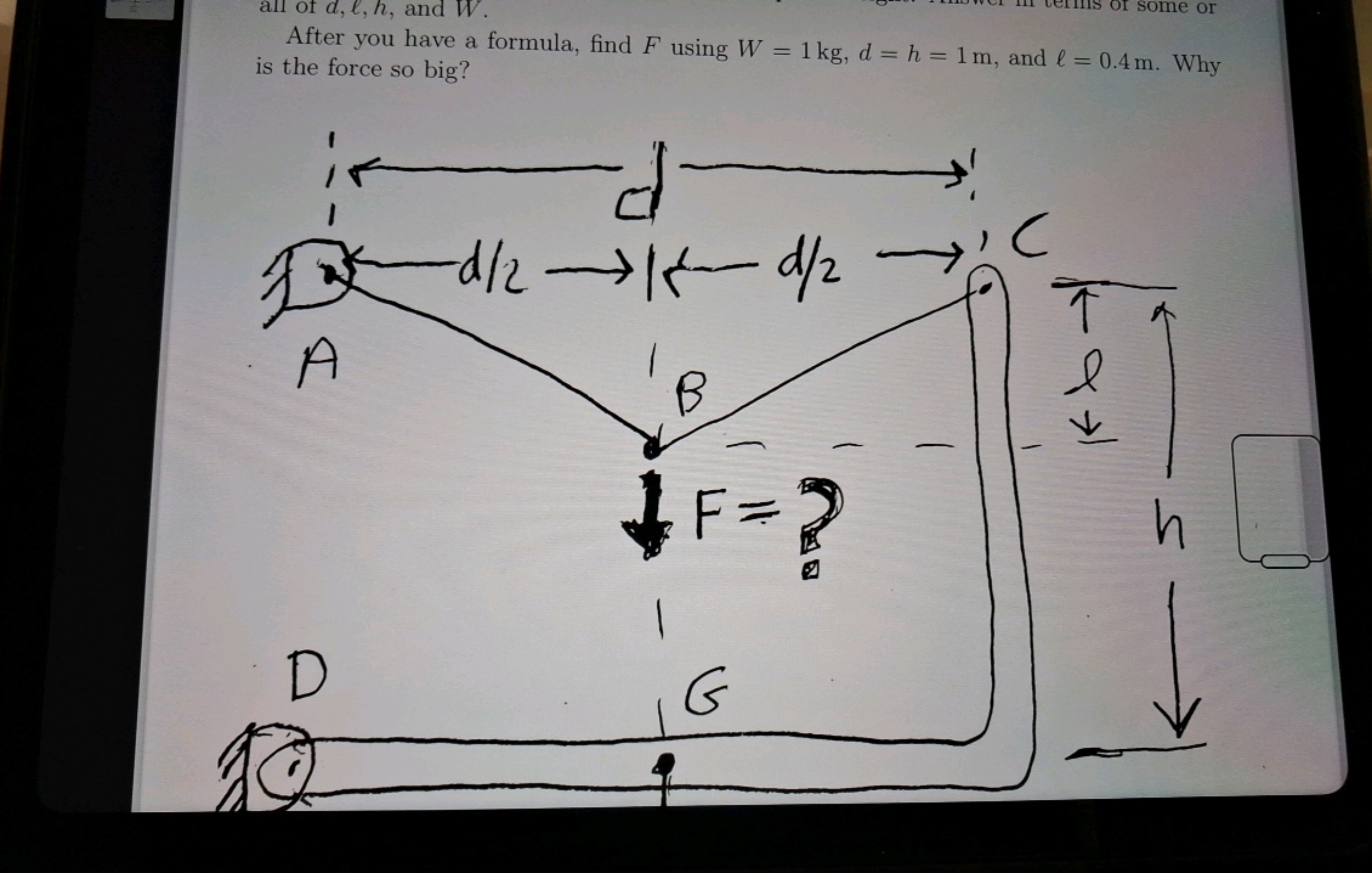 some or
all of d, l, h, and W.
After you have a formula, find F using 