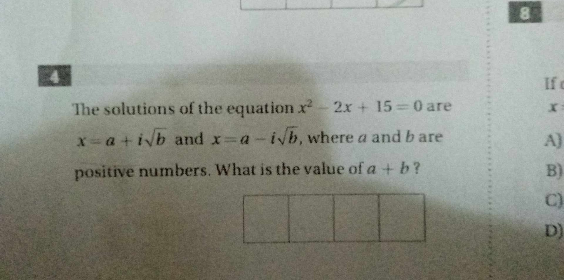 The solutions of the equation x2−2x+15=0 are x=a+ib​ and x=a−ib​, wher