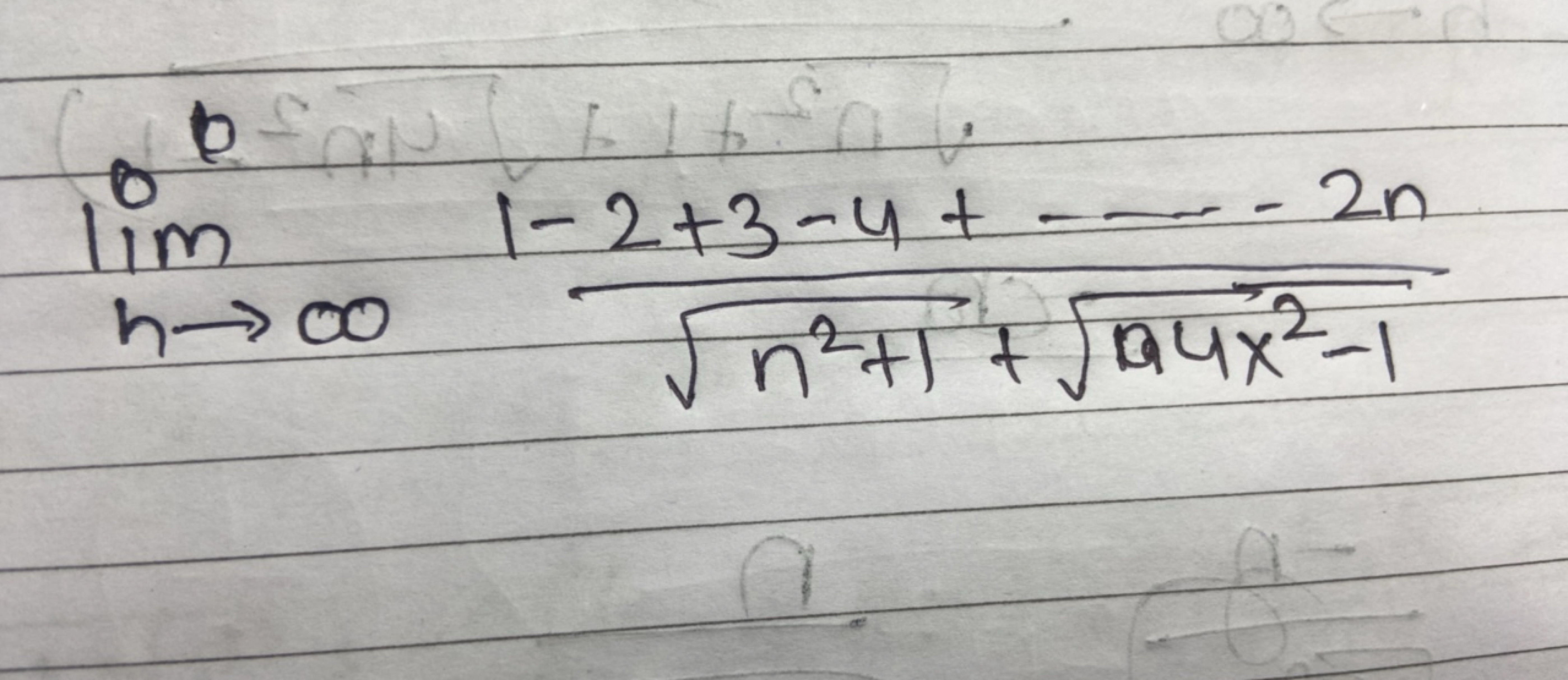 limn→∞​n2+1​+94x2−1​1−2+3−4+⋯−2n​