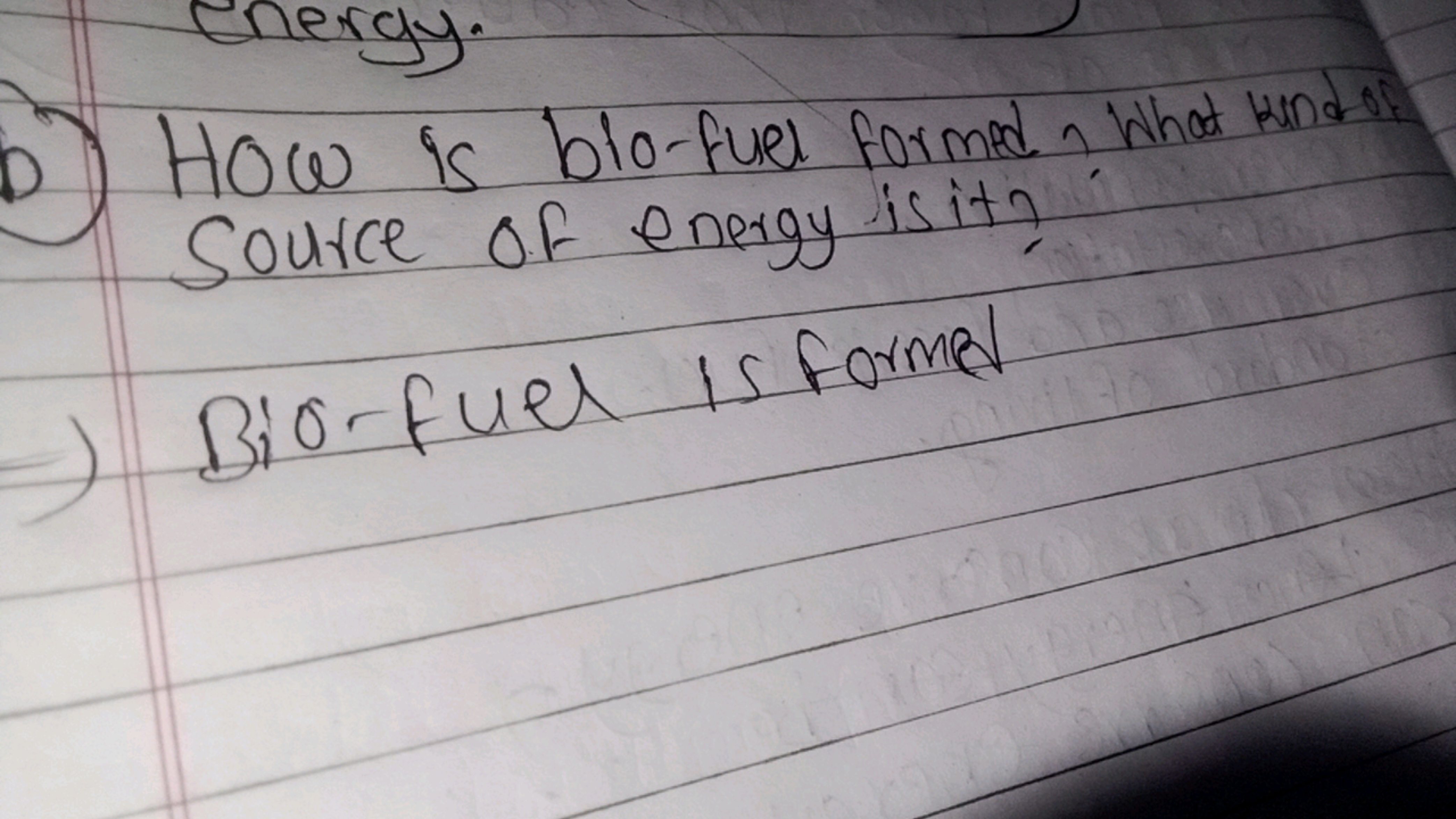 How is blo-fuel formed? What tuna os source of energy is it?
⇒ Biorfue