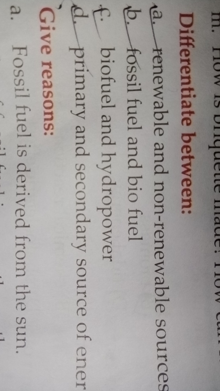 Differentiate between:
a. renewable and non-renewable sources
b. fossi