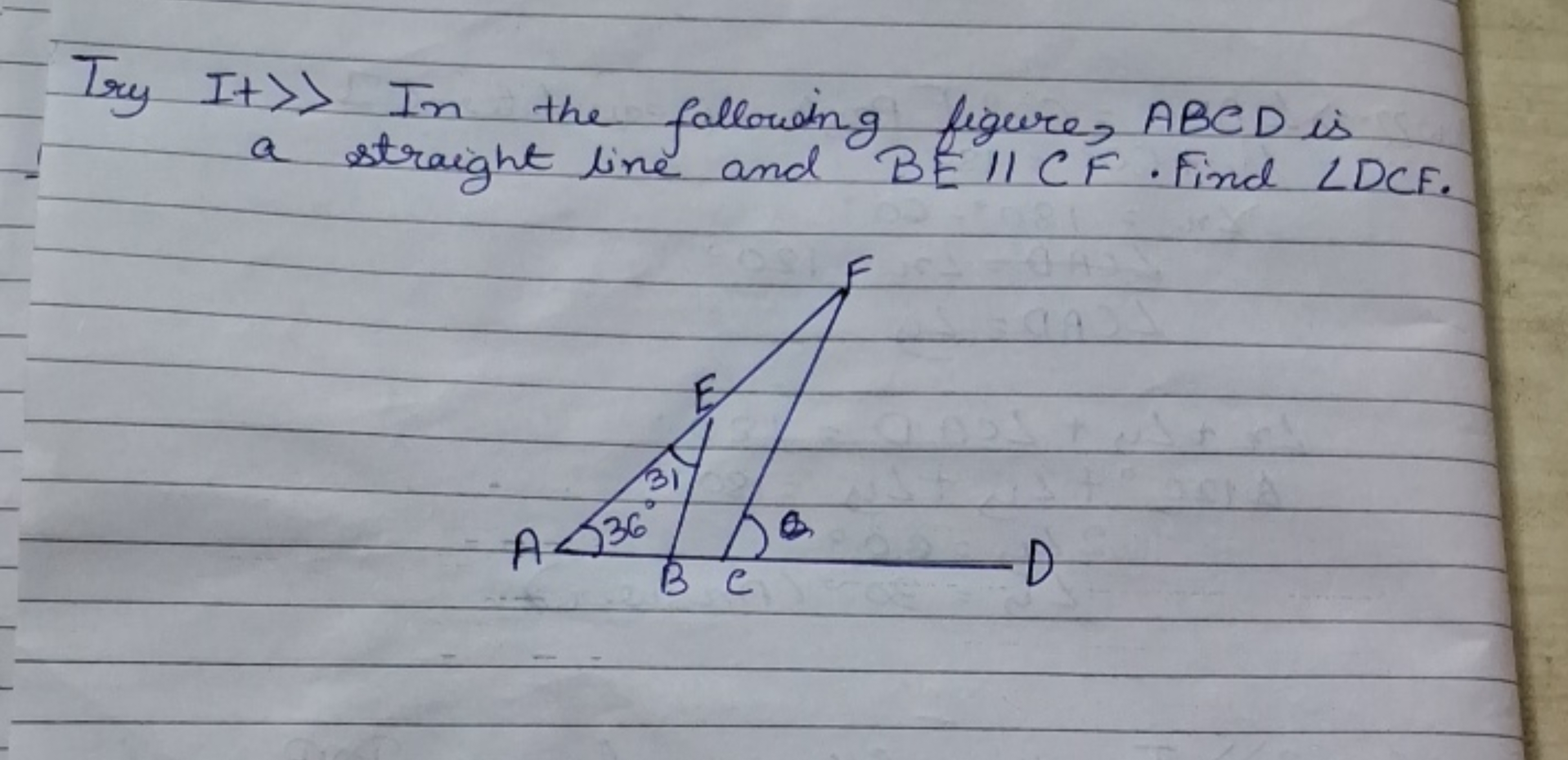 Try It ≫> In the following figure, ABCD is a straight line and BE∥CF. 