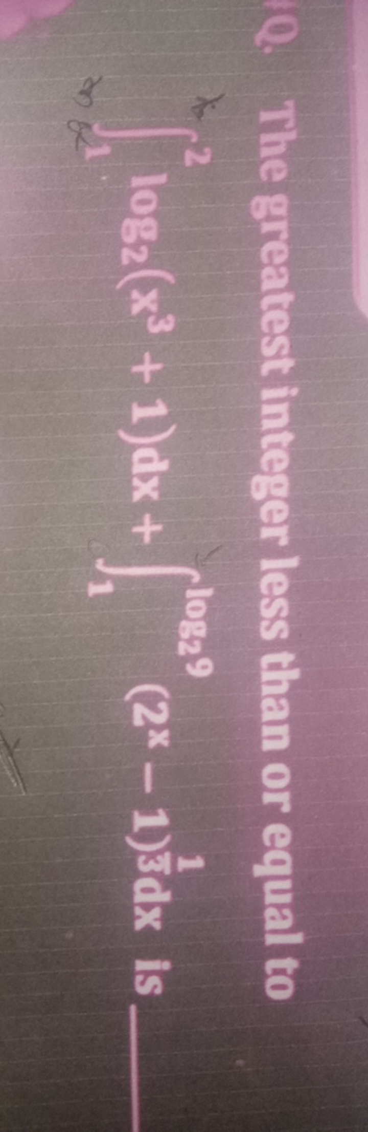 Q. The greatest integer less than or equal to 