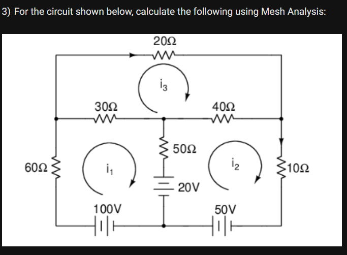 3) For the circuit shown below, calculate the following using Mesh Ana