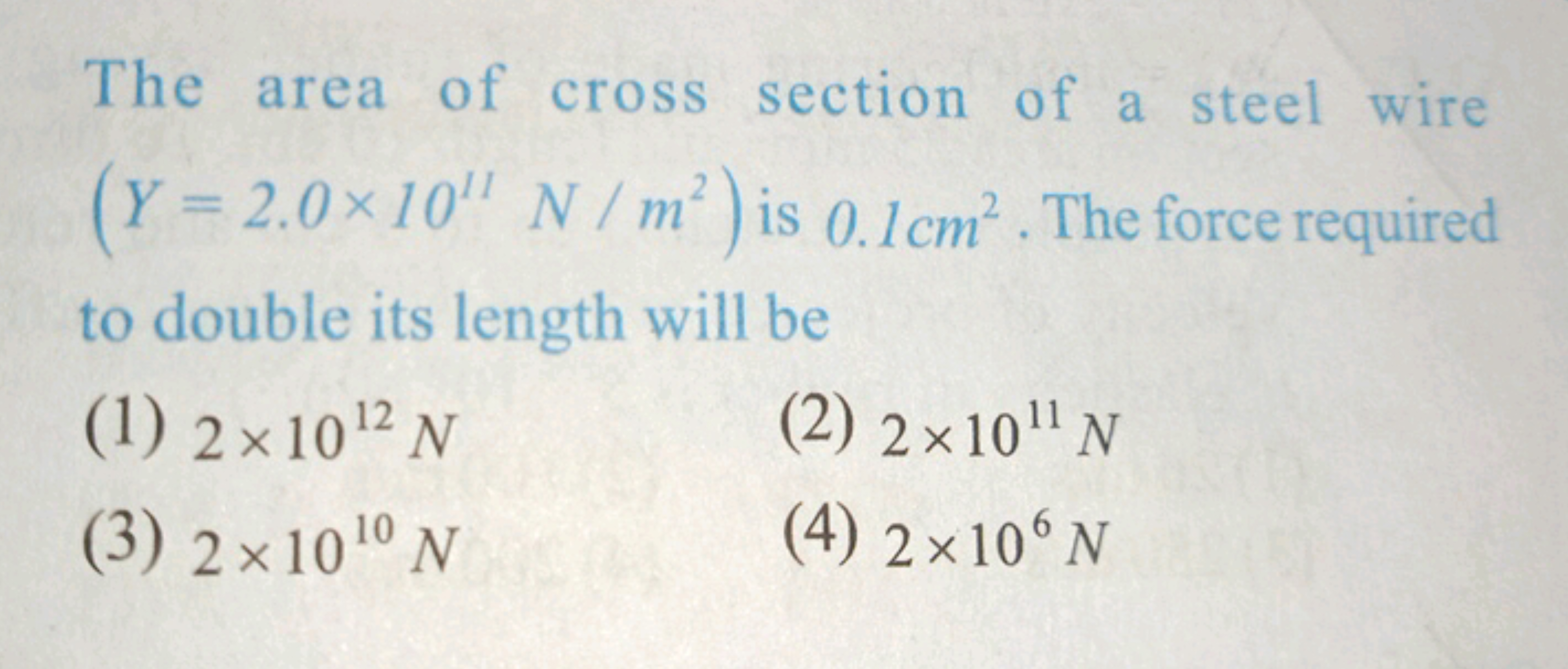 The area of cross section of a steel wire (Y=2.0×1011 N/m2) is 0.1 cm2