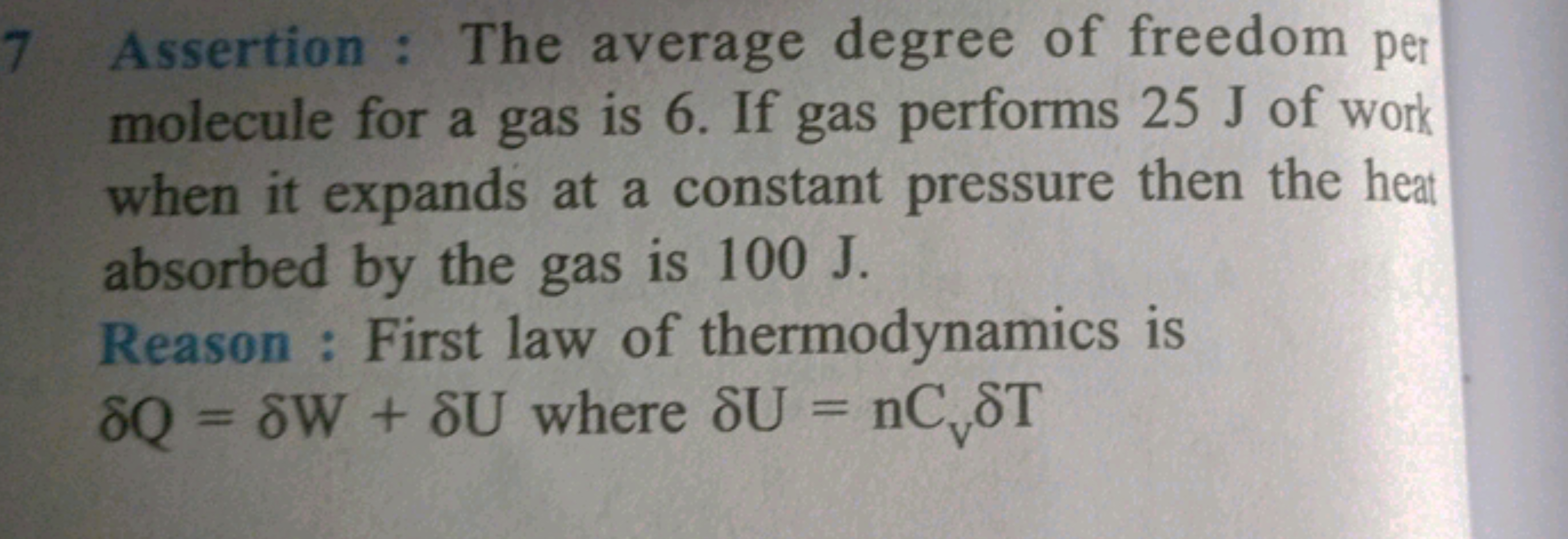 7 Assertion: The average degree of freedom per
I
molecule for a gas is