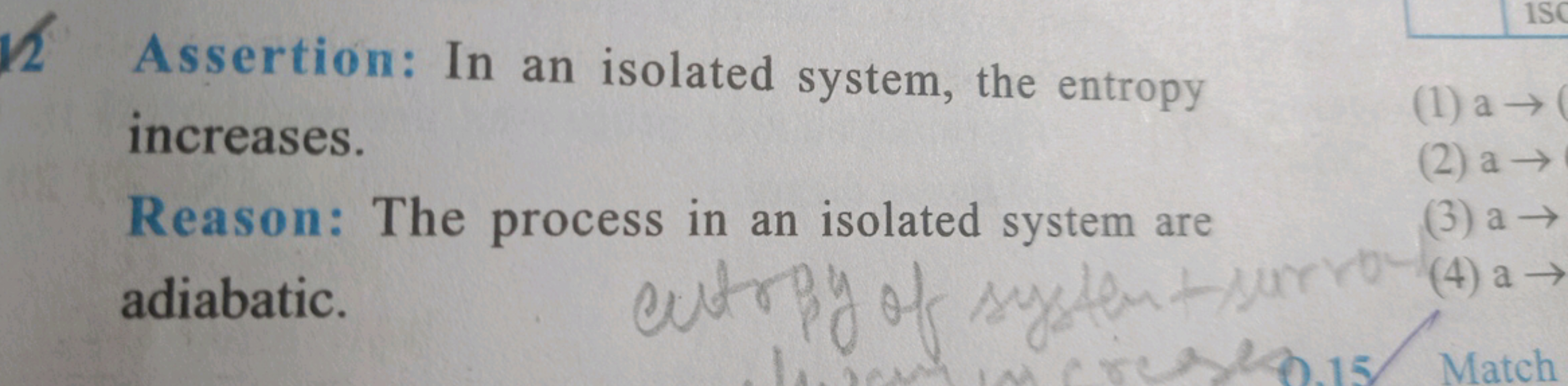 ✓ Assertion: In an isolated system, the entropy
increases.
1
Reason: T