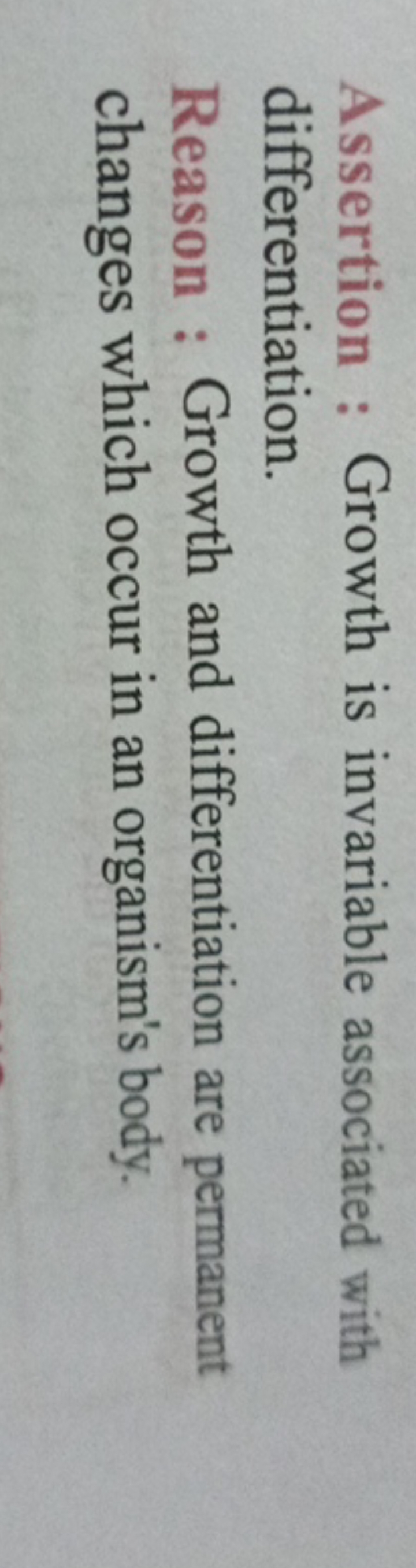 Assertion : Growth is invariable associated with differentiation.
Reas