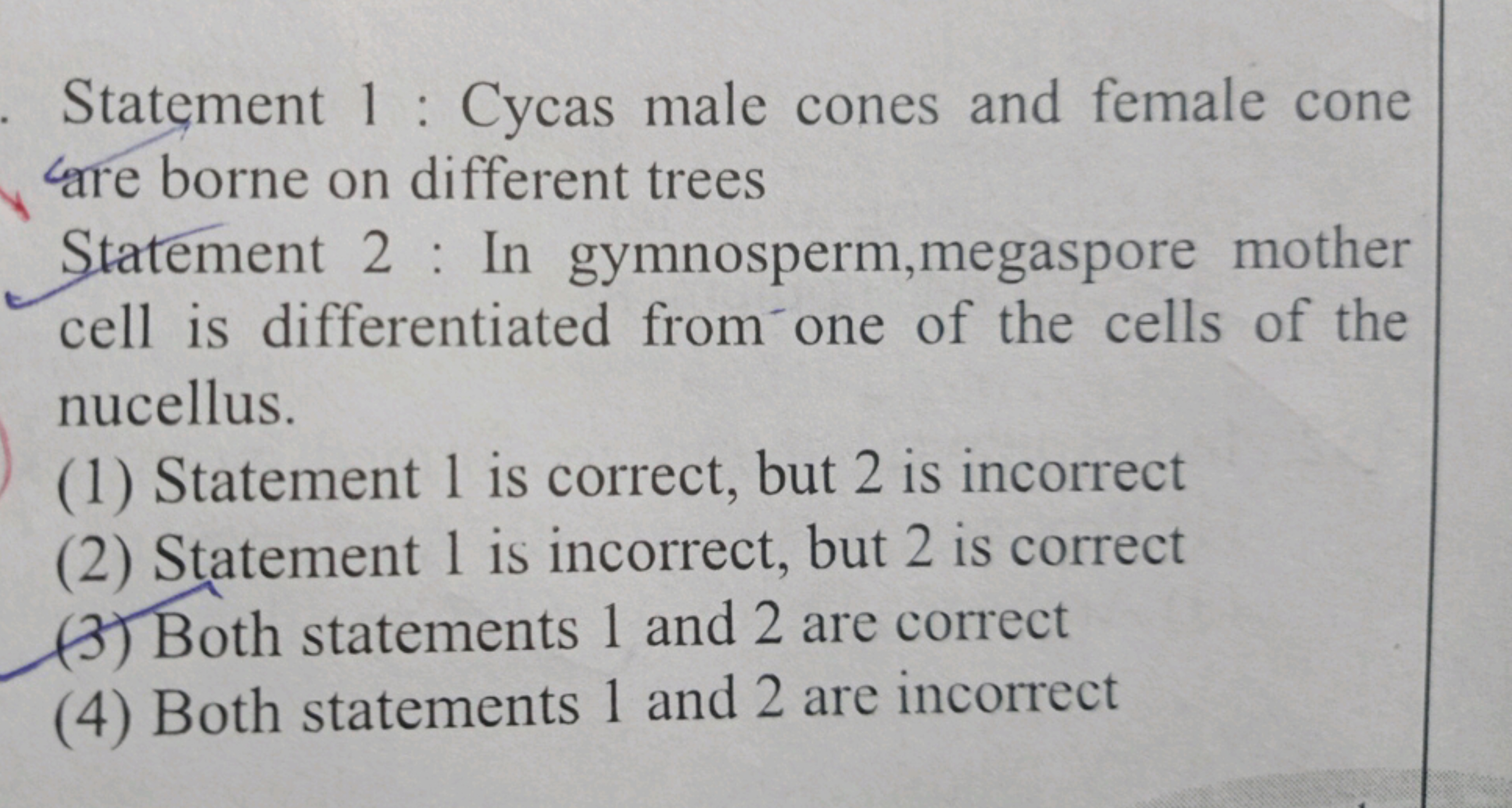 Statement 1: Cycas male cones and female cone are borne on different t