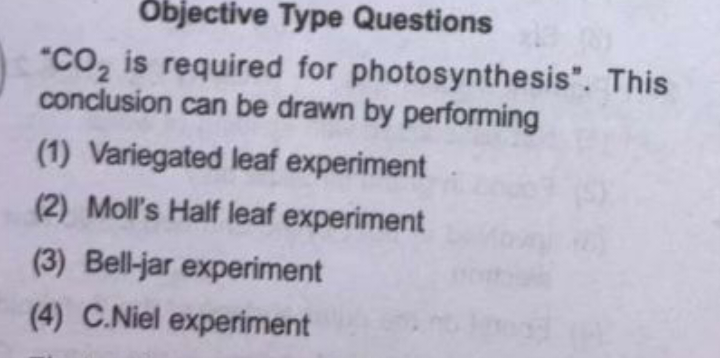 Objective Type Questions
" CO2​ is required for photosynthesis". This 