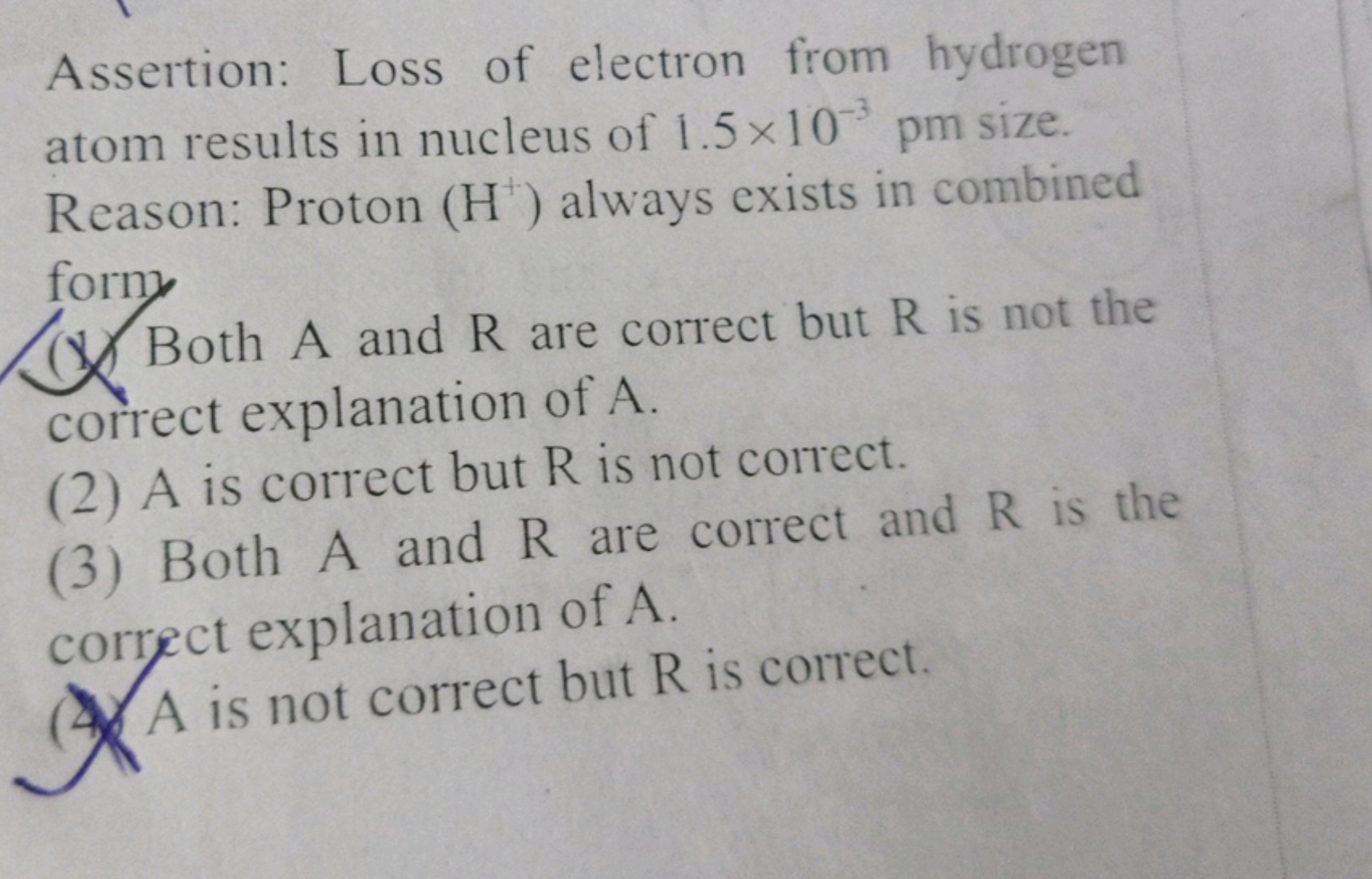 Assertion: Loss of electron from hydrogen atom results in nucleus of 1