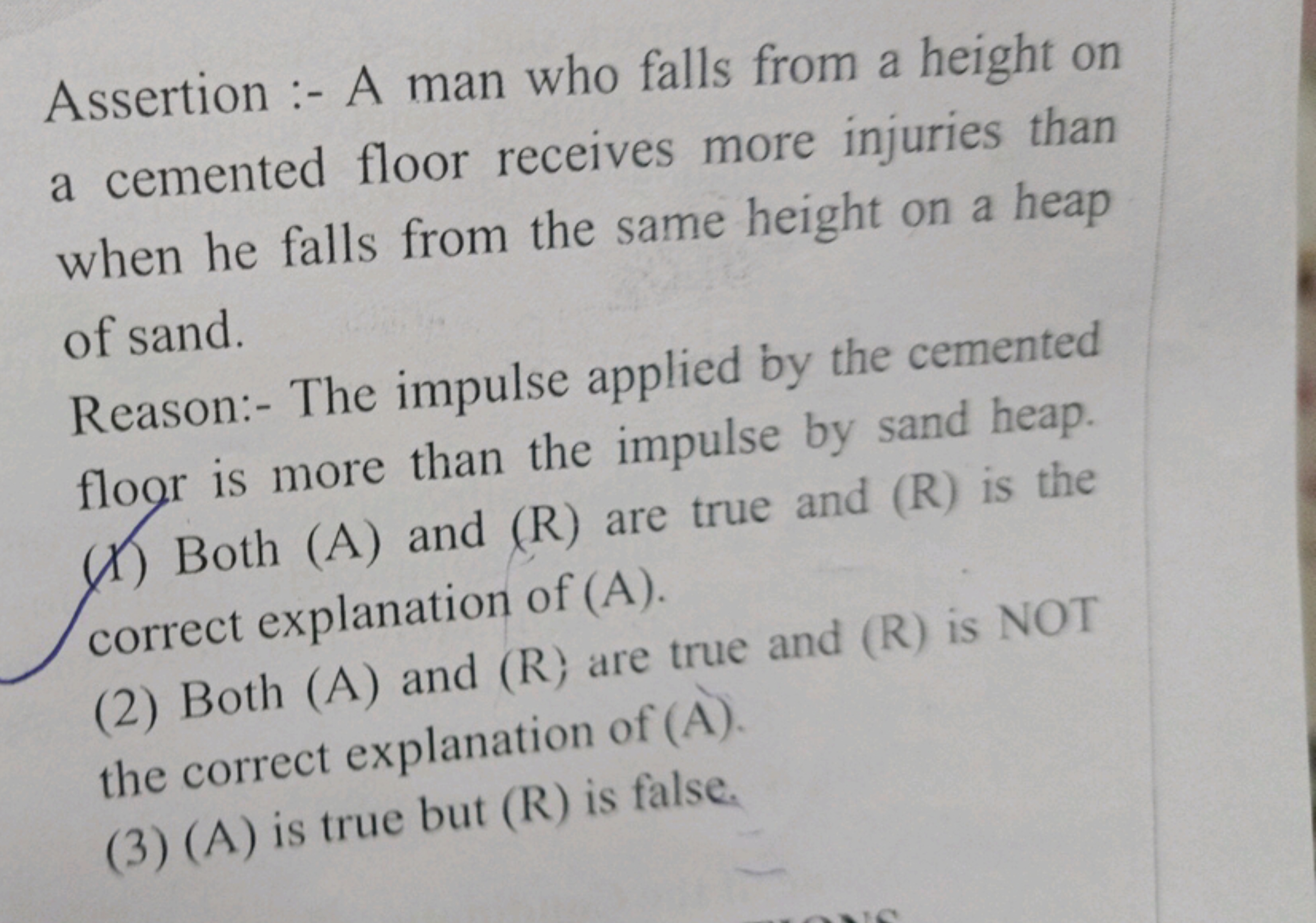 Assertion :- A man who falls from a height on a cemented floor receive