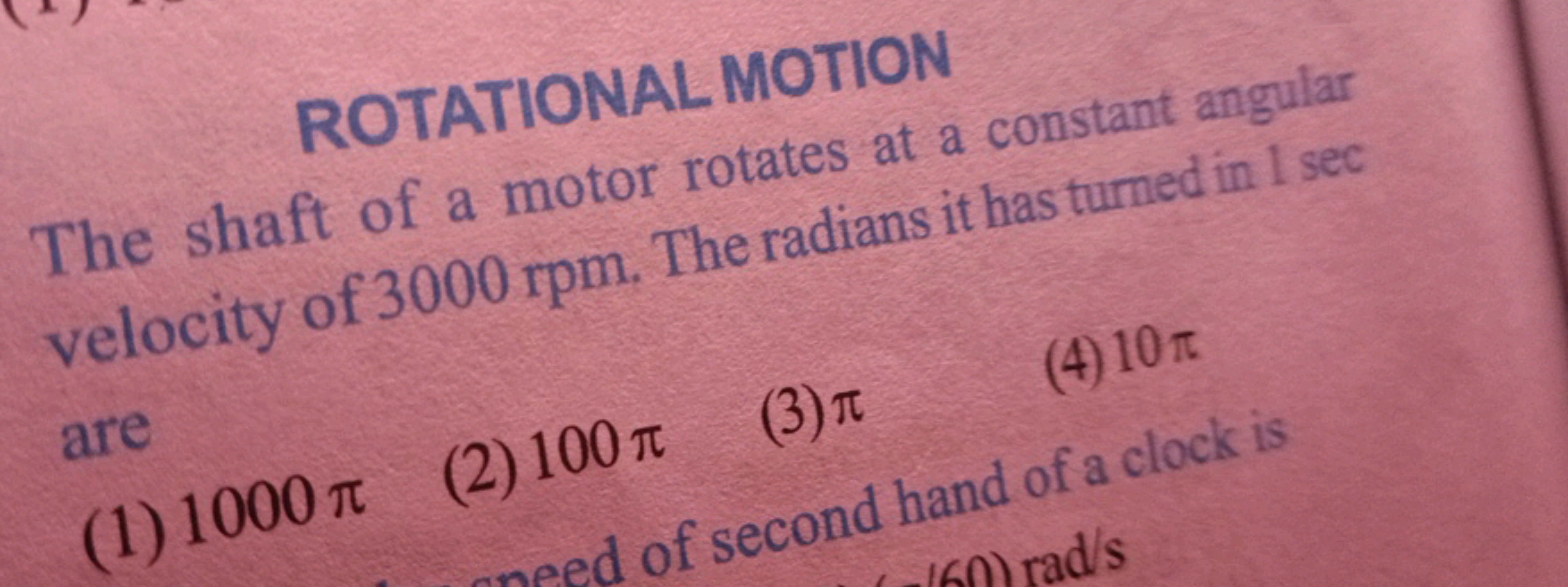 ROTATIONAL MOTION
The shaft of a motor rotates at a constant angular v