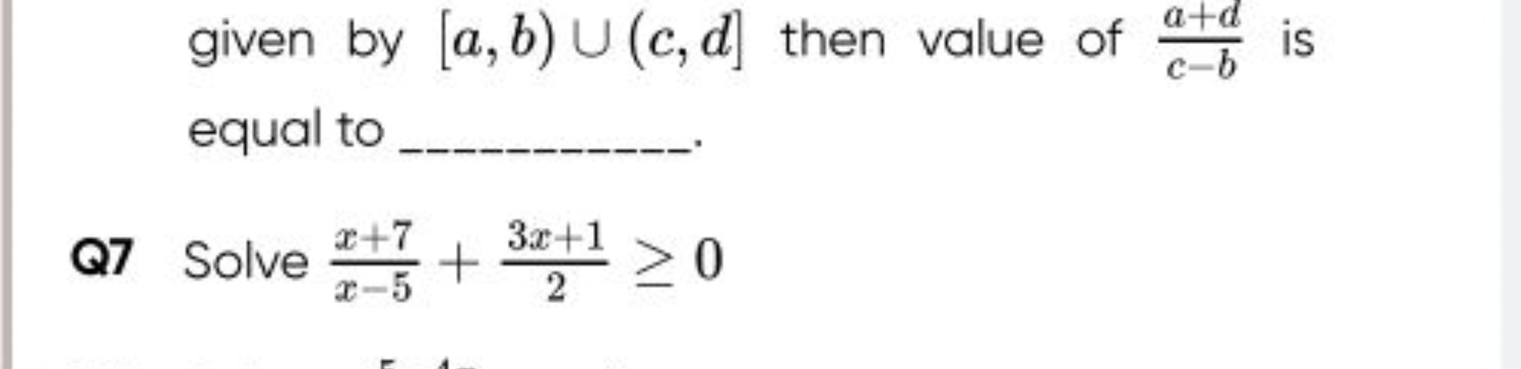 given by [a,b)∪(c,d] then value of c−ba+d​ is equal to 
Q7 Solve x−5x+