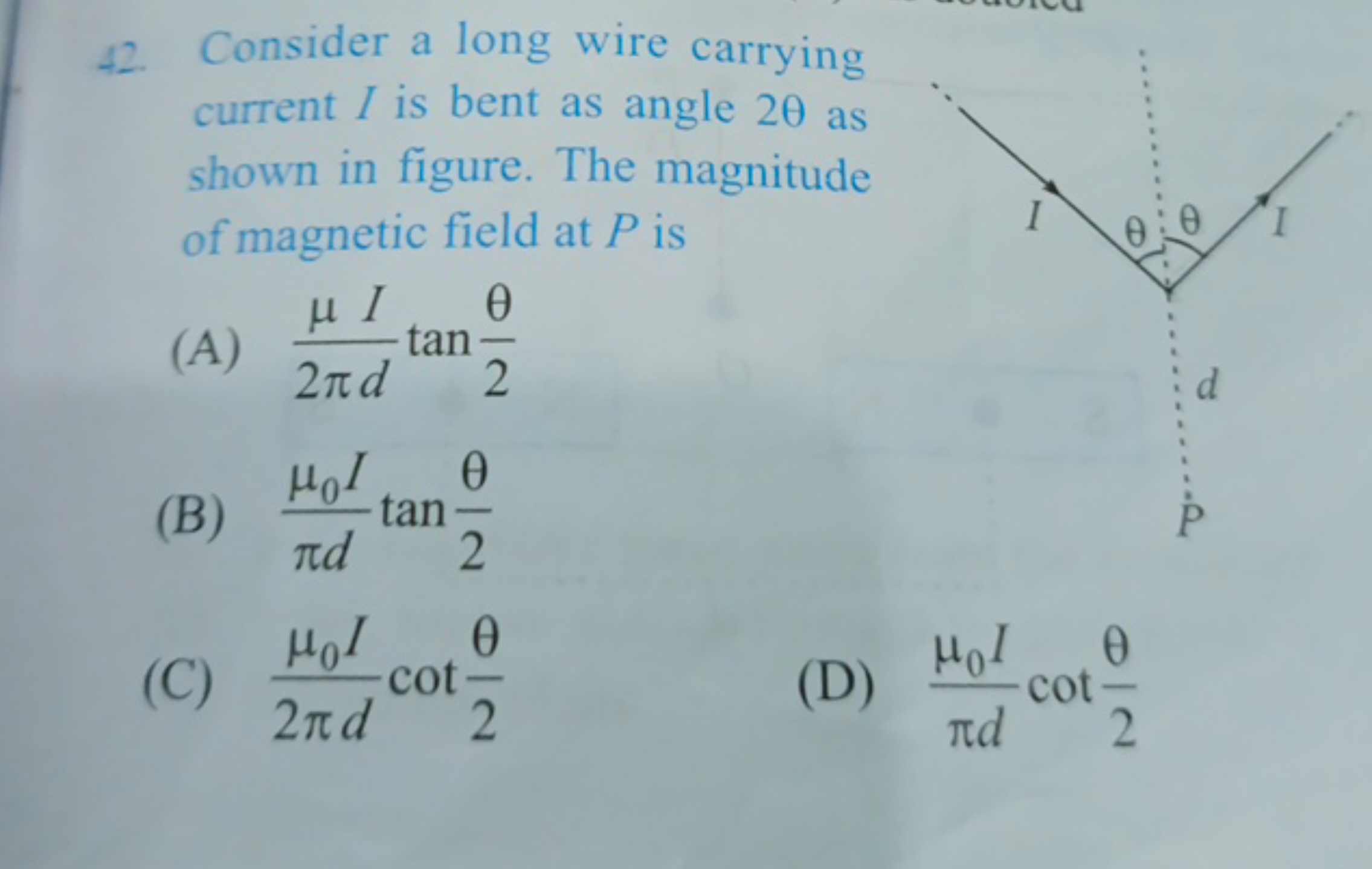 42. Consider a long wire carrying current I is bent as angle 2θ as sho