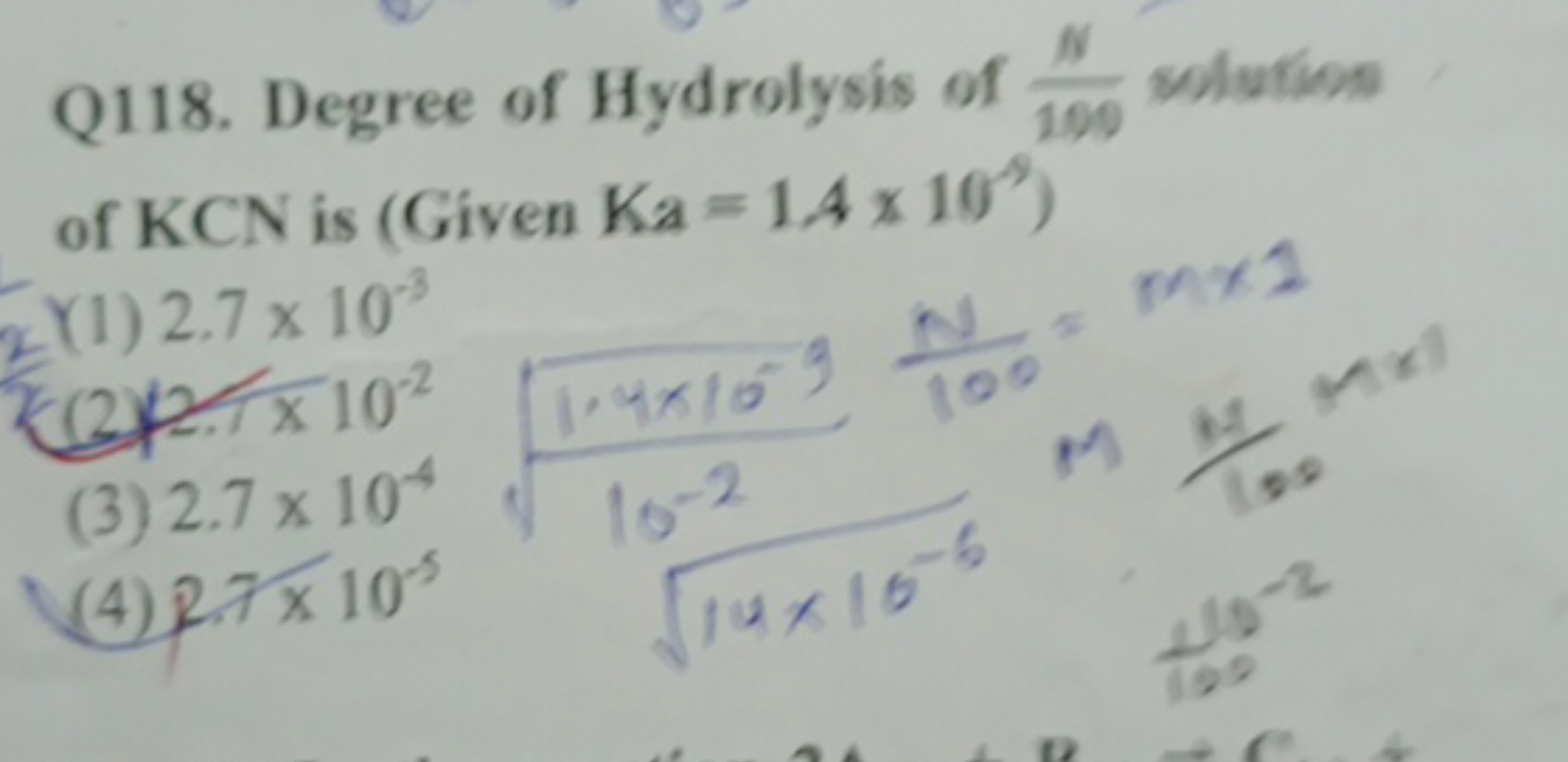 Q118. Degree of Hydrolysis of 109N​ solutions of KCN is (Given Ka=1.4×