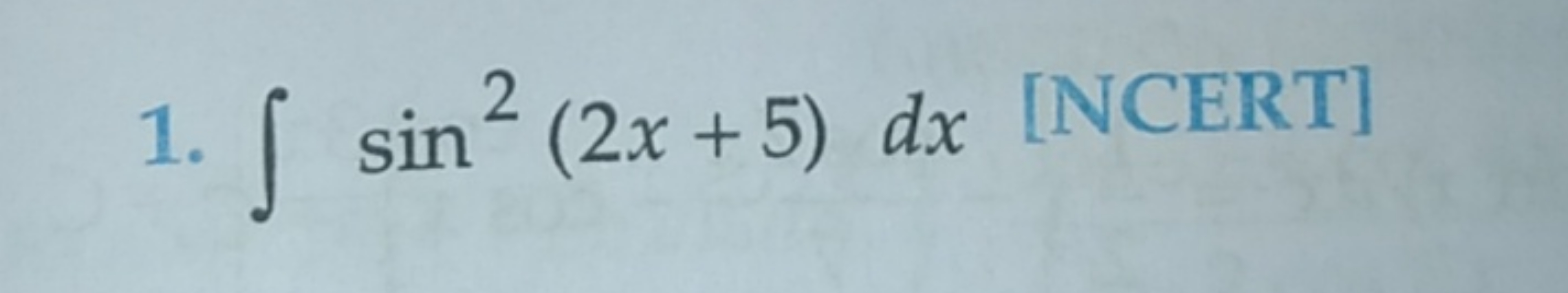 1. ∫sin2(2x+5)dx [NCERT]