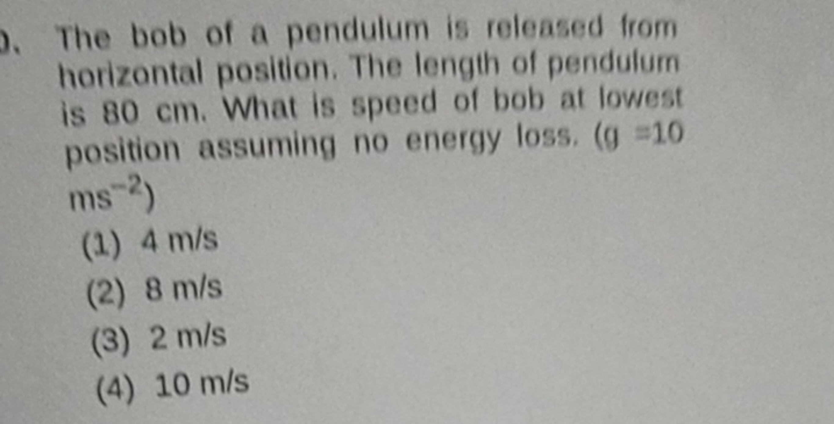 The bob of a pendulum is released from horizontal position. The length