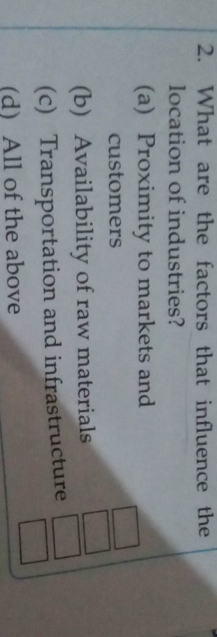 2. What are the factors that influence the location of industries?
(a)