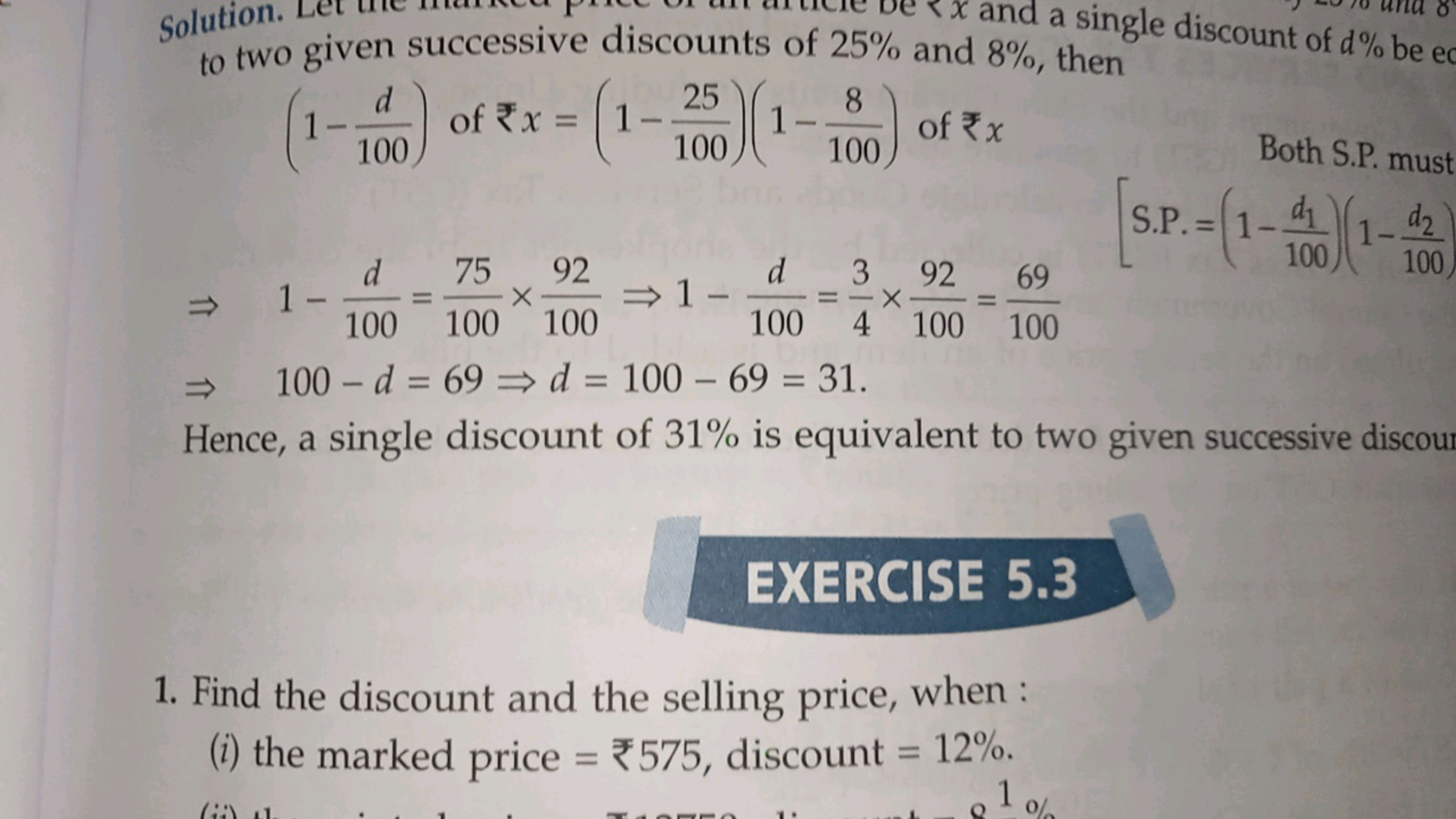 to two given successive discounts of 25% and 8%, then
(1−100d​) of ₹x=