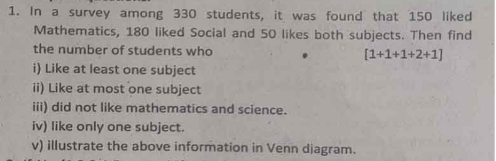 1. In a survey among 330 students, it was found that 150 liked Mathema