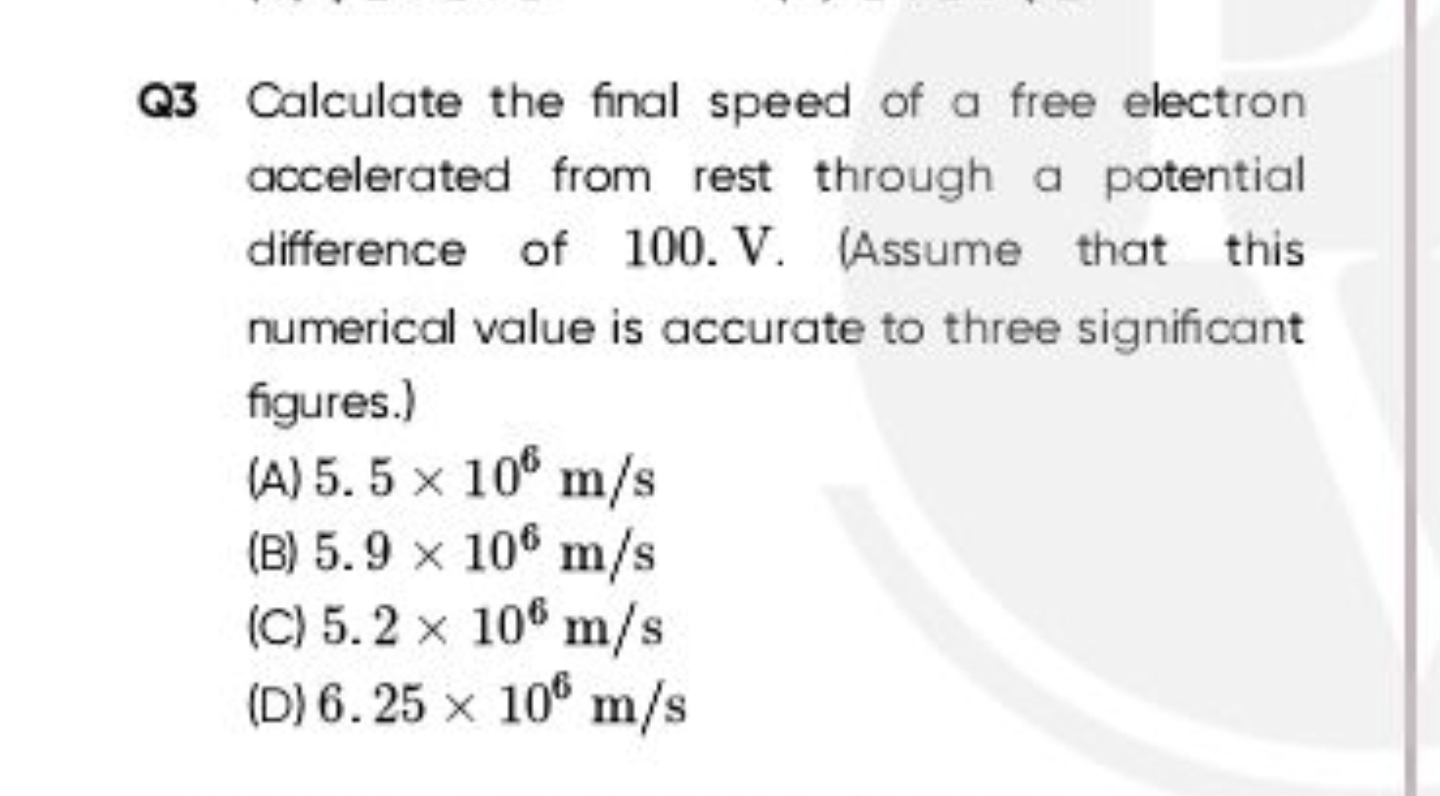 Q3 Calculate the final speed of a free electron accelerated from rest 