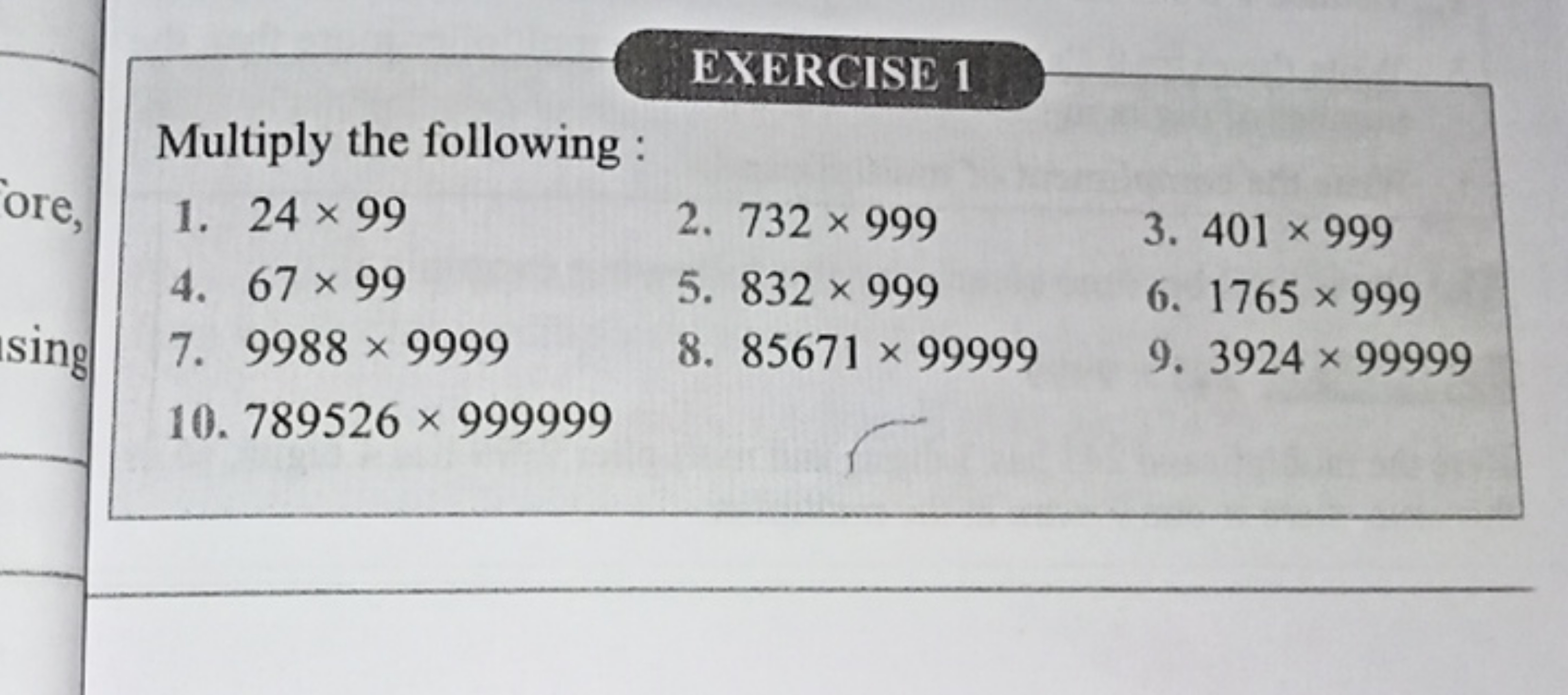 EXERCISE 1
Multiply the following :
1. 24×99
2. 732×999
3. 401×999
4. 