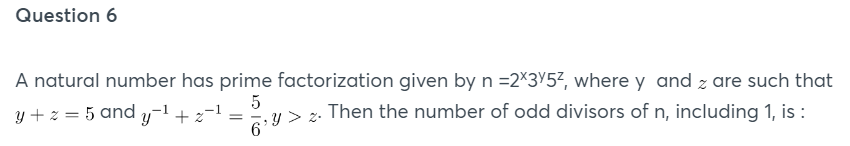 Question 6
A natural number has prime factorization given by n=2x3y5z,