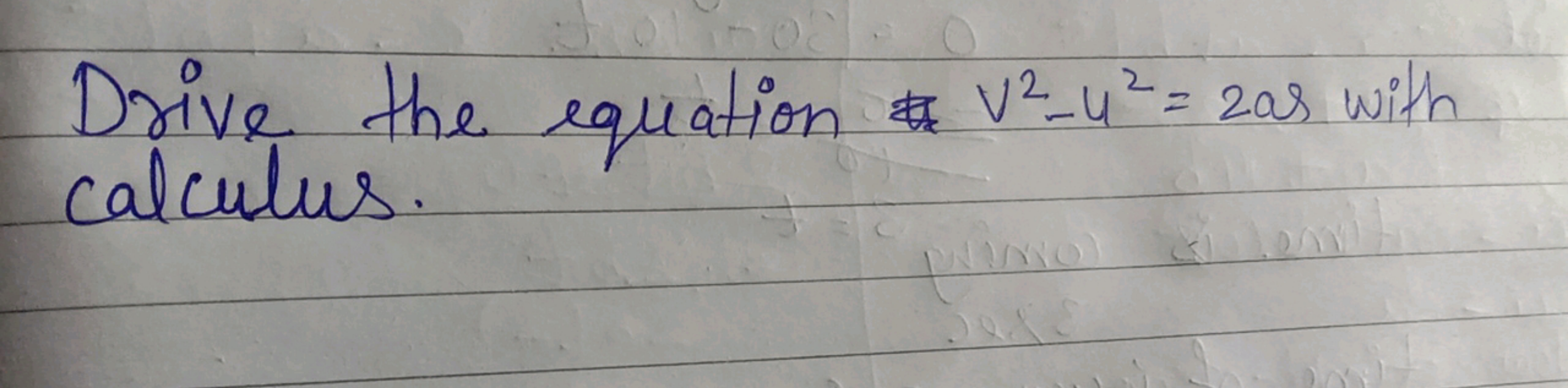 Drive the equation v2−u2=2as with calculus.