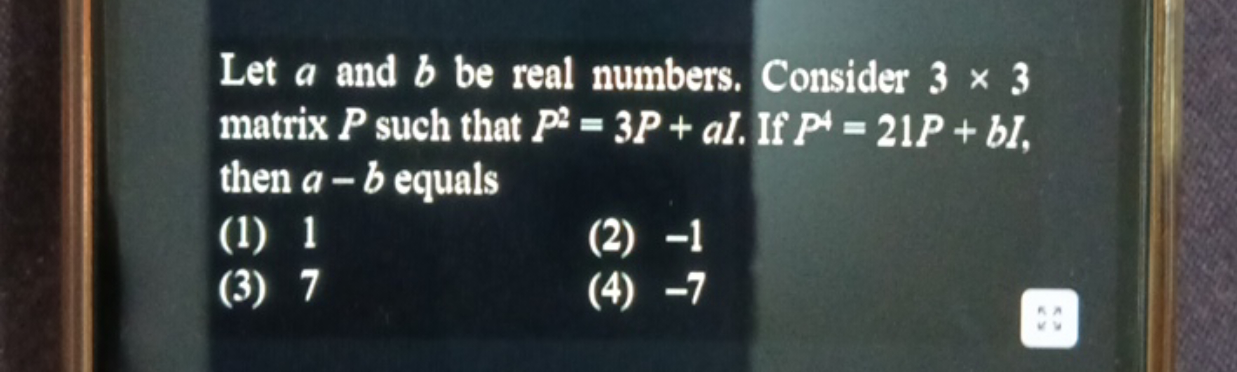 Let a and b be real numbers. Consider 3×3 matrix P such that P2=3P+aI.