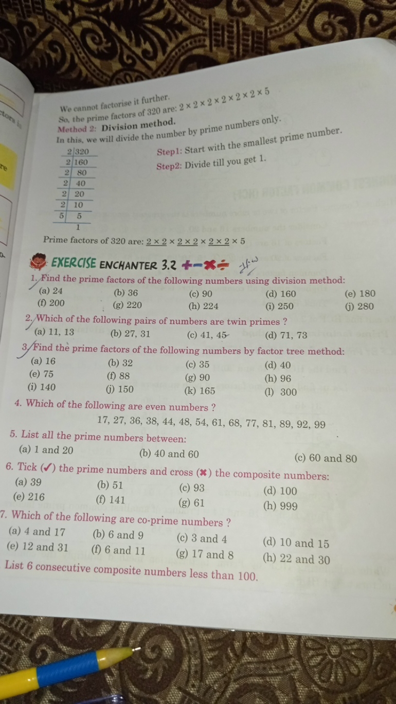 We cannot factorise it further.
So, the prime factors of 320 are: 2×2×