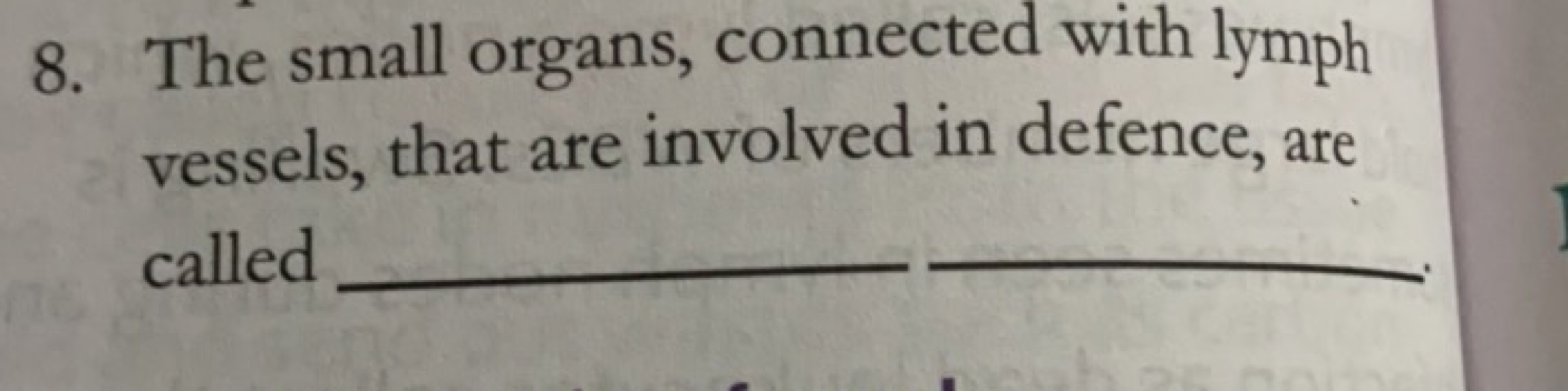 8. The small organs, connected with lymph vessels, that are involved i