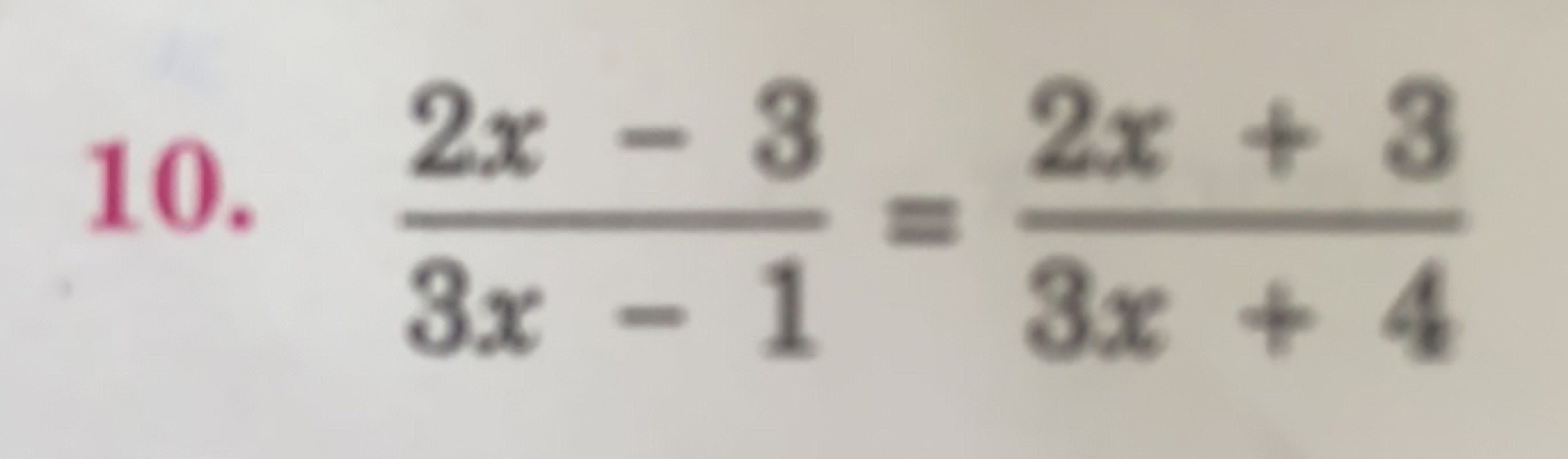 10. 3x−12x−3​=3x+42x+3​