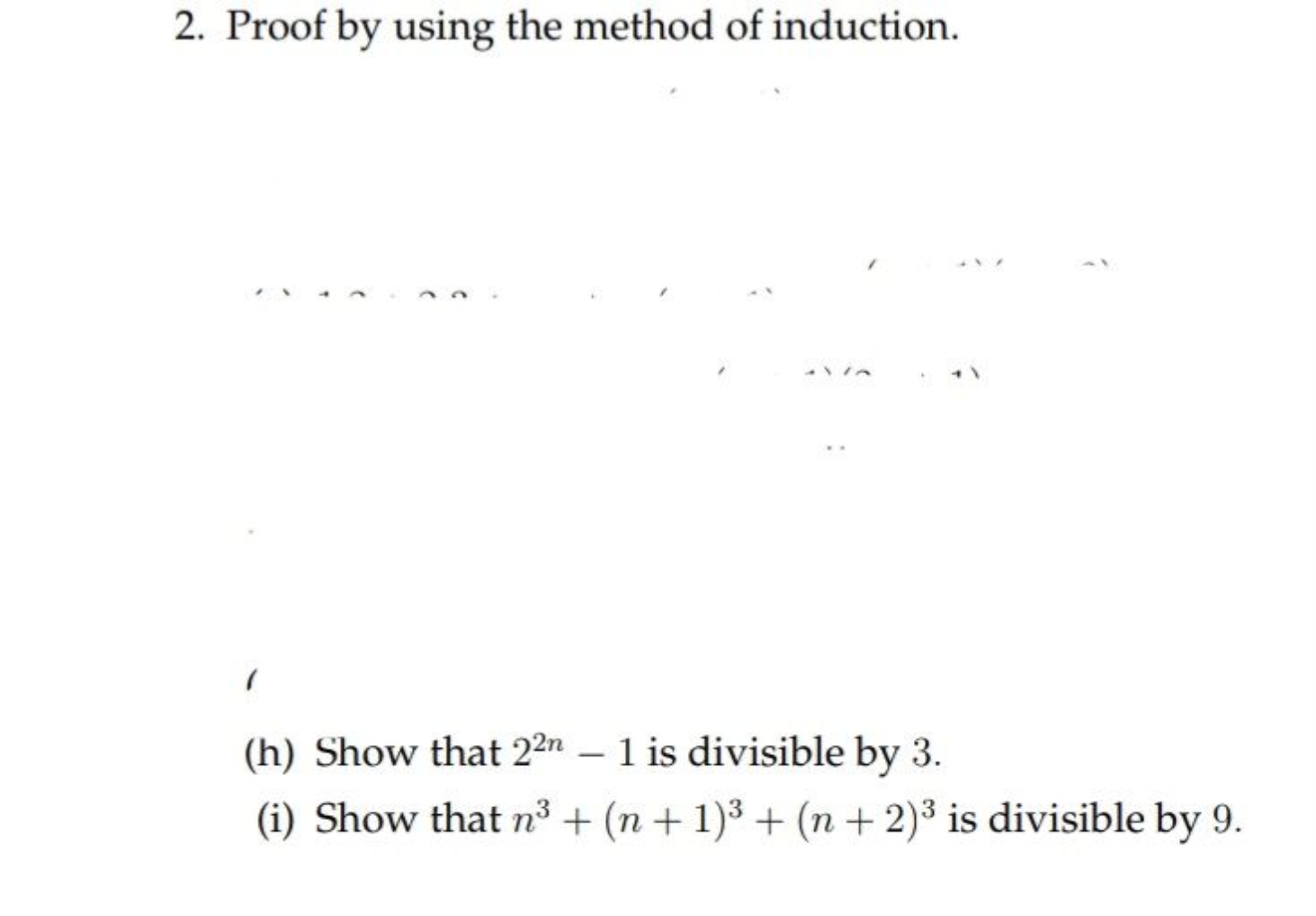 2. Proof by using the method of induction.
1
(h) Show that 22n−1 is di