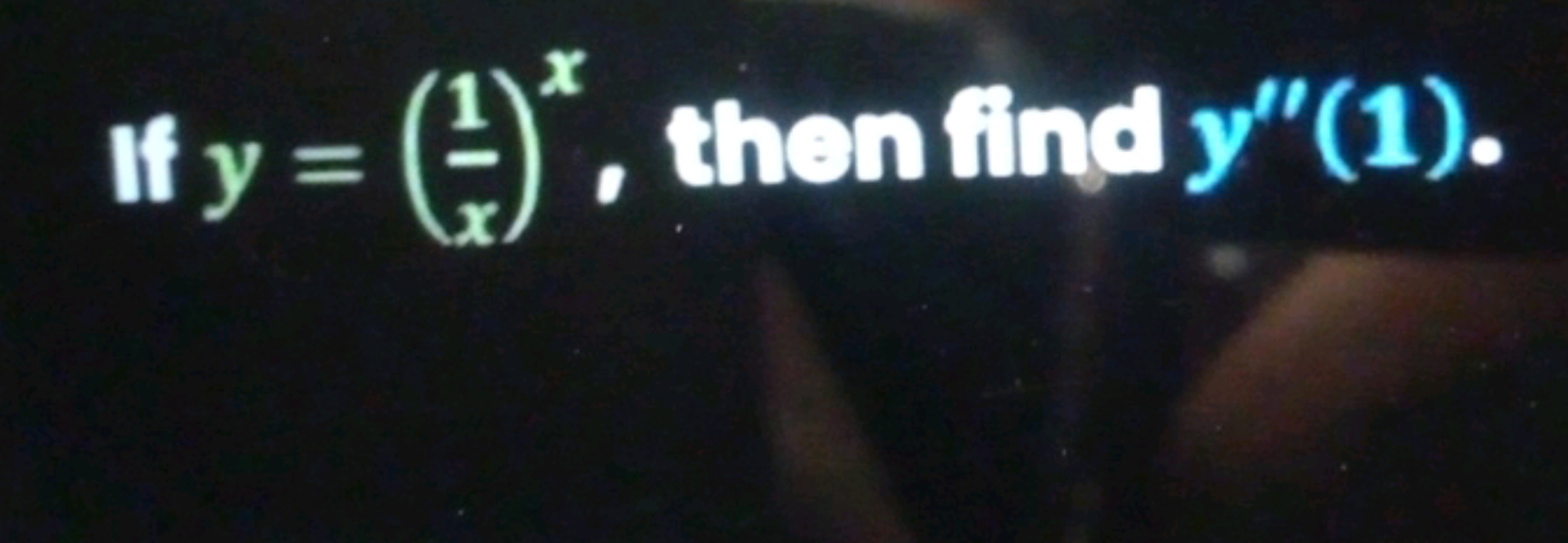 If y=(x1​)x, then find y′′(1).