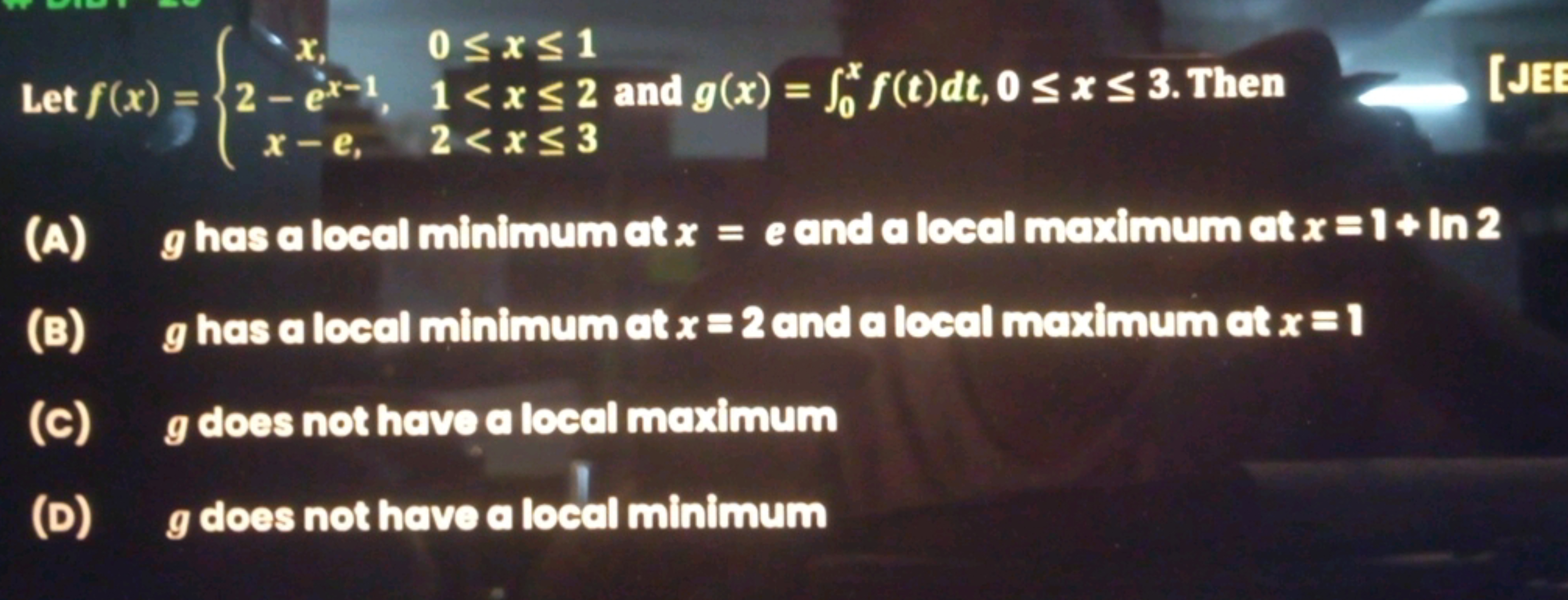 
[JE
(A) g has a local minimum at x=e and alocal maximum at x=1+ln2
(B